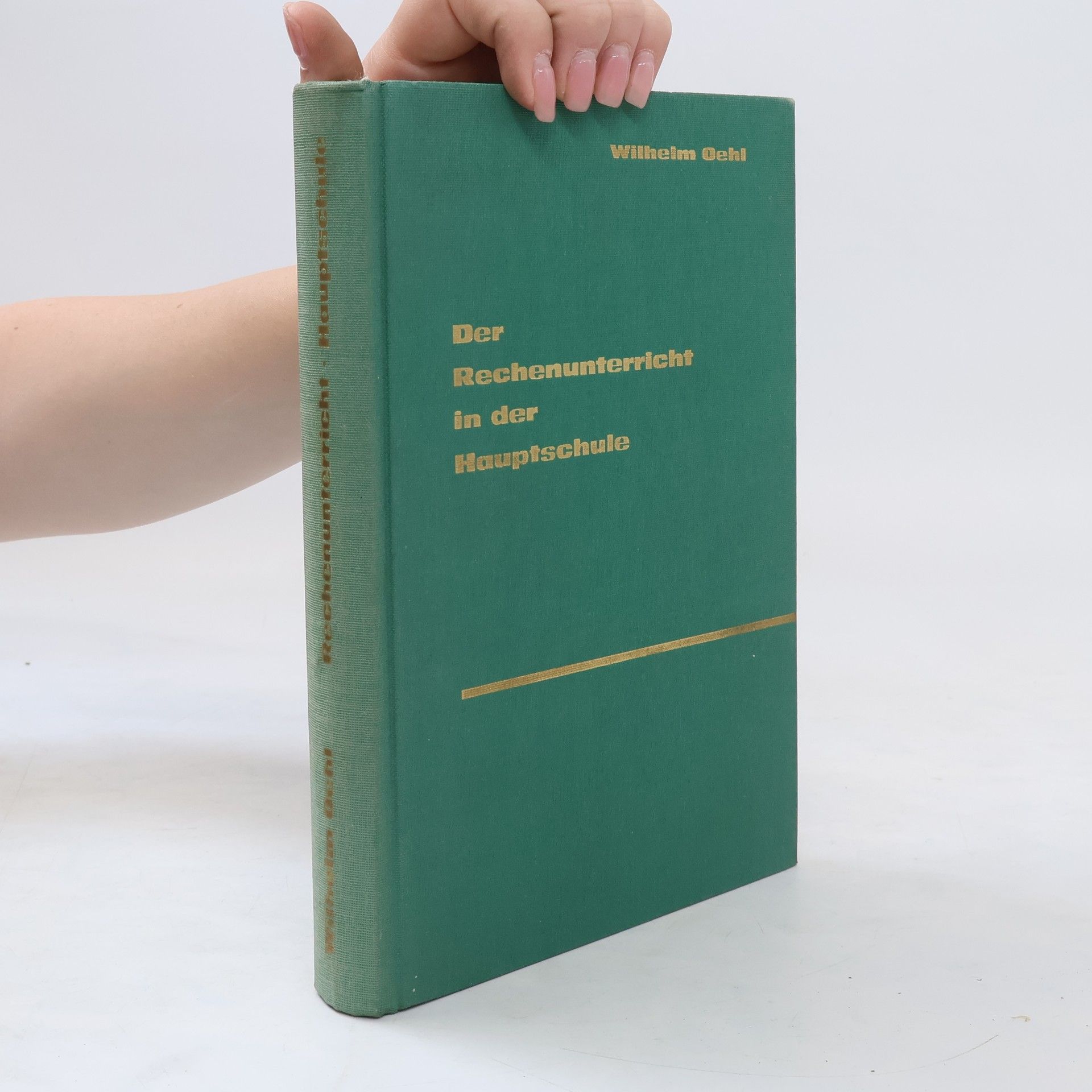 Wilhelm Oehl Der Rechenunterricht in der Hauptschule