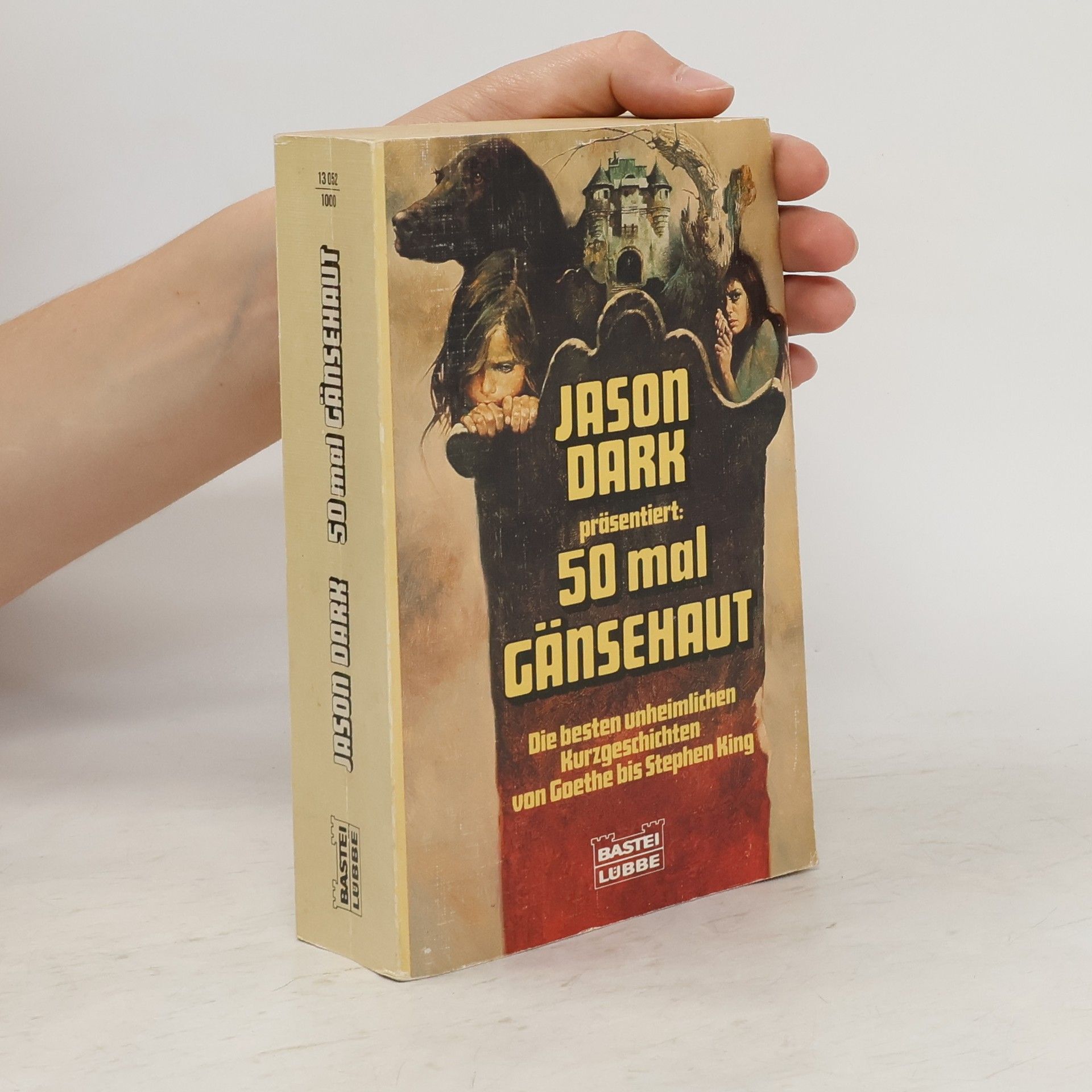 Jason Dark Fünfzigmal Gänsehaut. Die besten unheimlichen Kurzgeschichten v. Goethe bis Stephen King