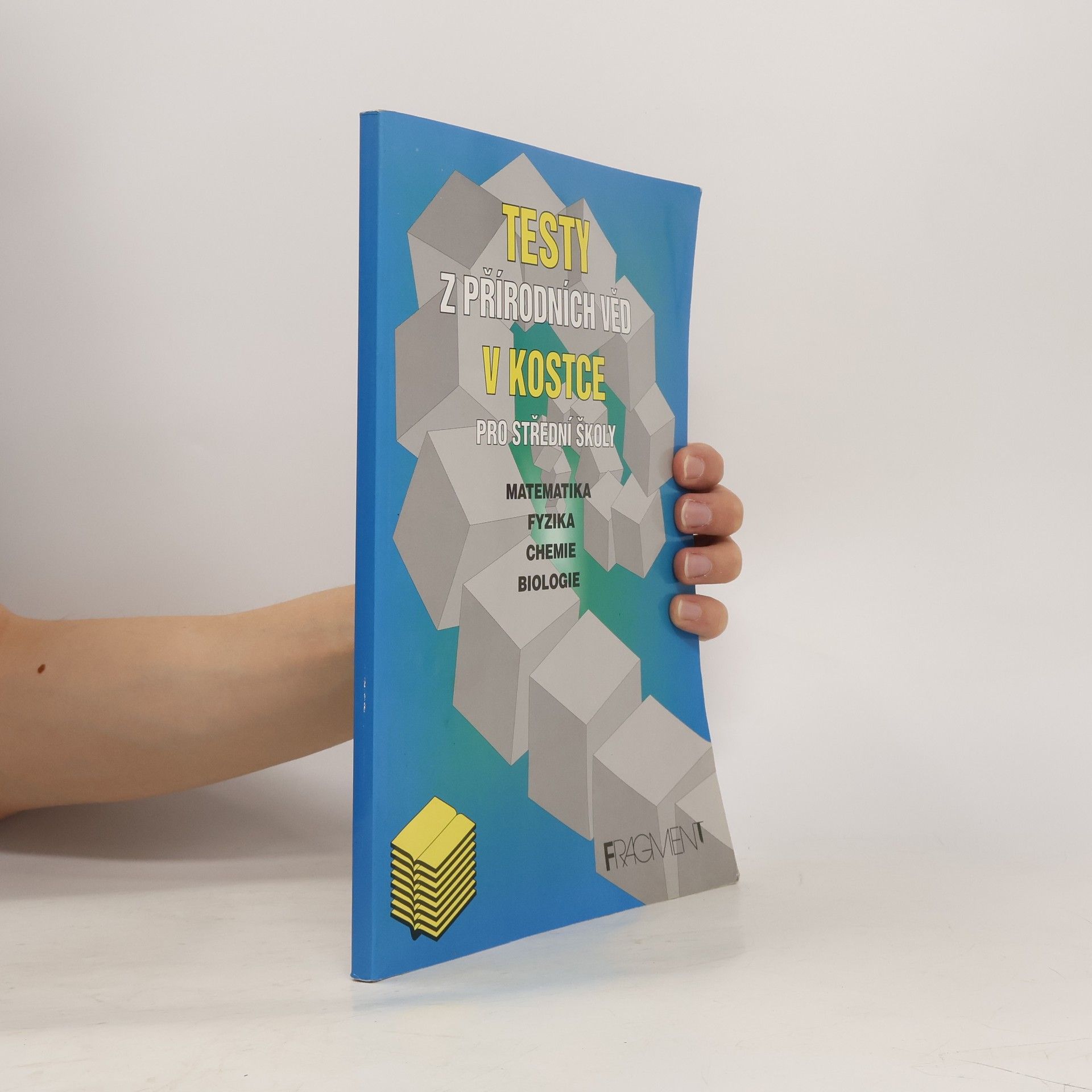 Zdeněk Vošický Testy z přírodních věd v kostce pro střední školy. Matematika, fyzika, chemie, biologie