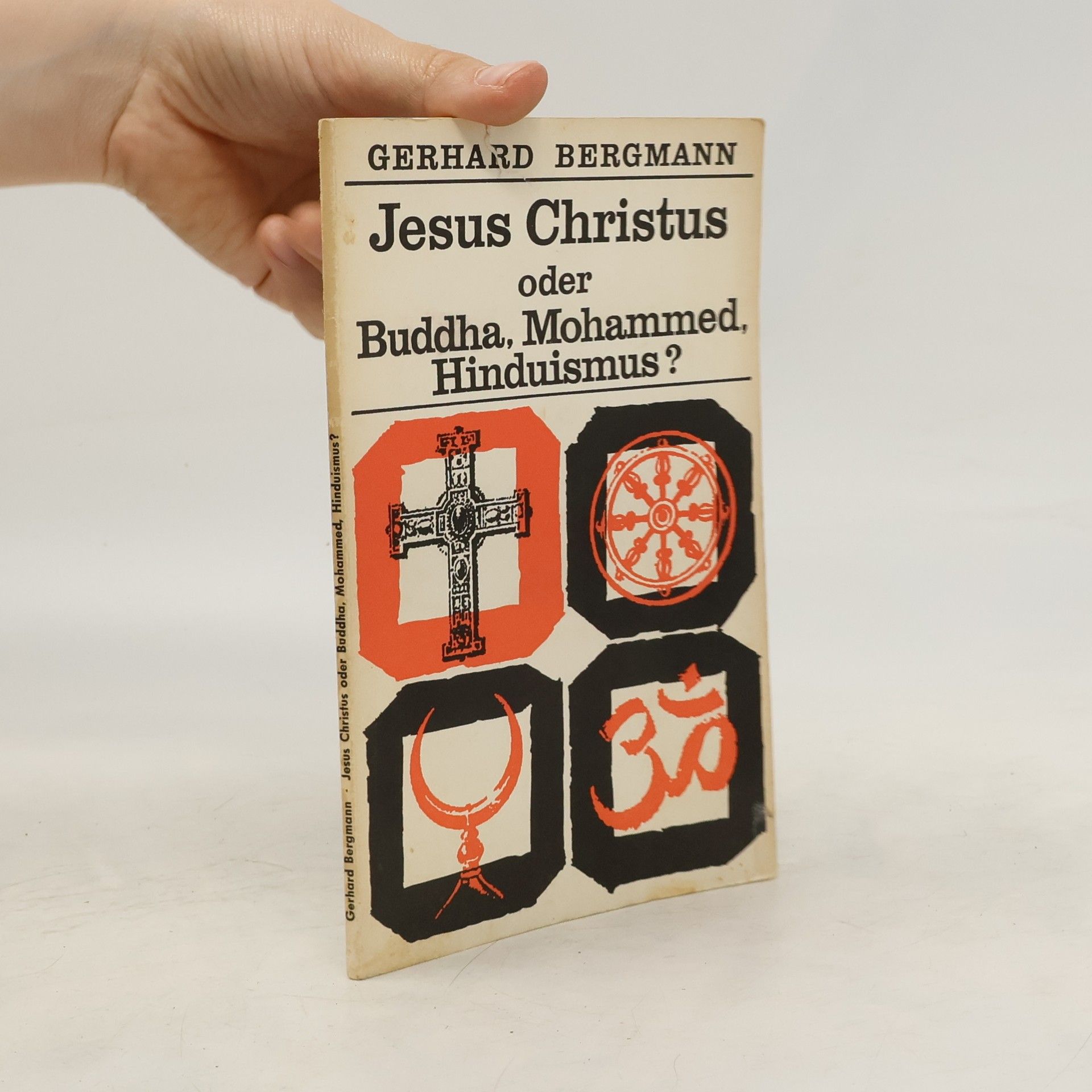 Gerhard Bergmann Jesus Christus oder Buddha, Mohammed, Hinduismus?