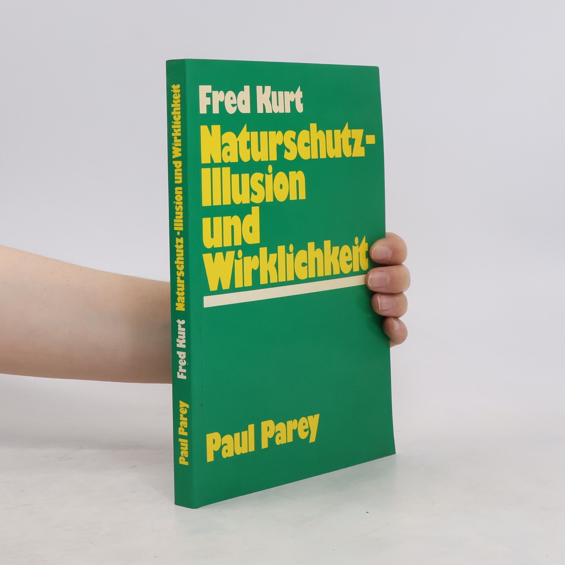 Fred Kurt Naturschutz - Illusion und Wirklichkeit