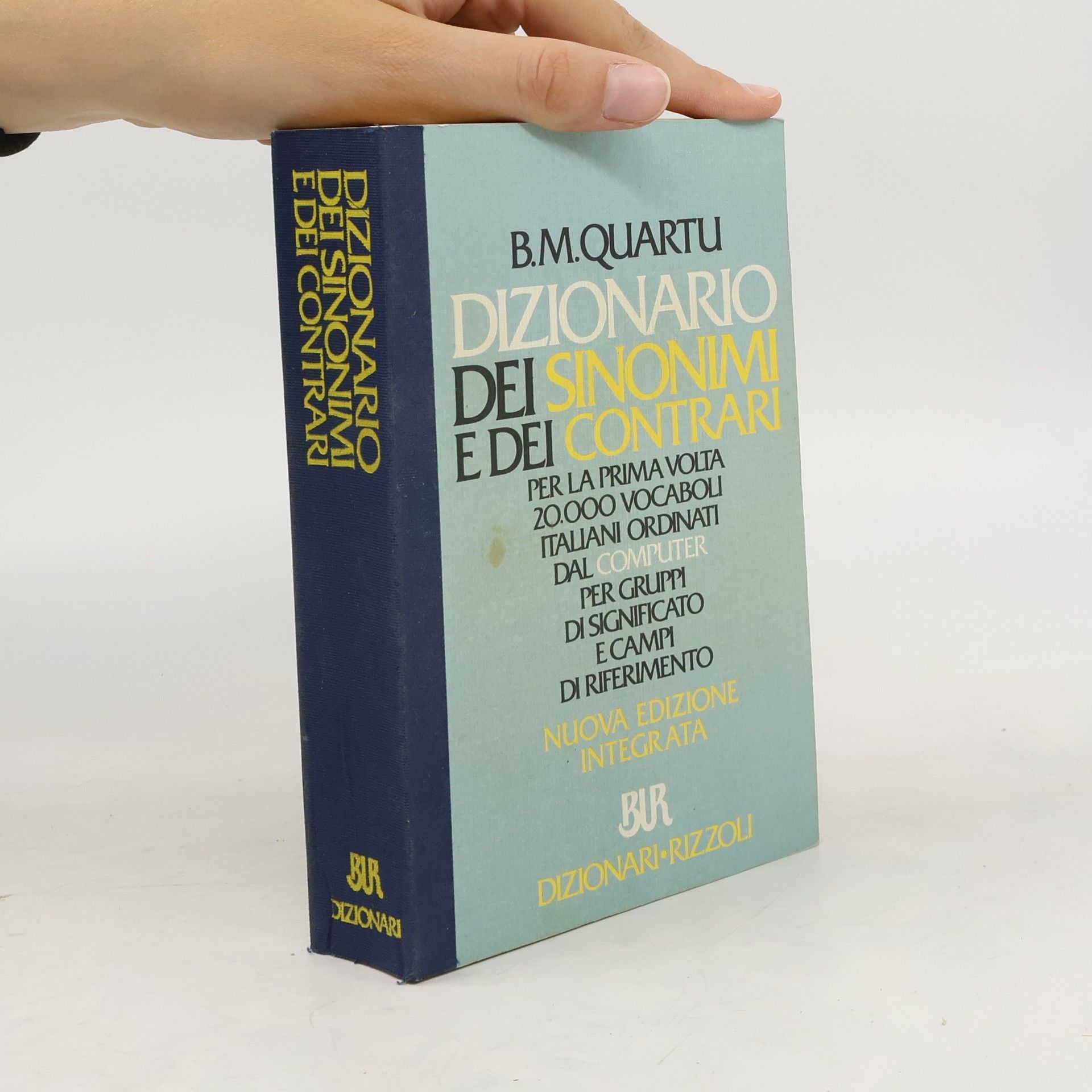 B.M. Quartu Dizionario dei sinonimi e dei contrari - Nuova edizione integrata