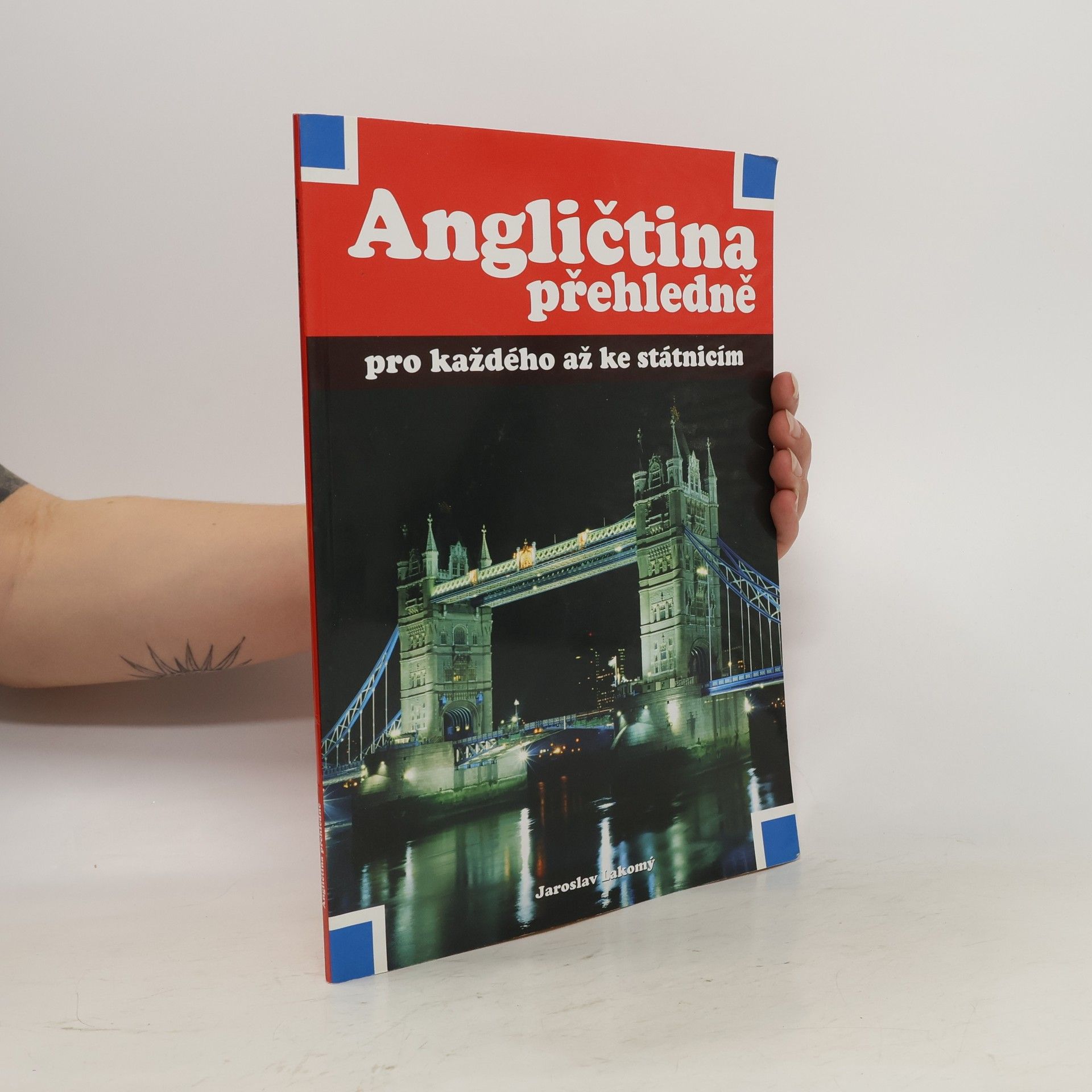 Jaroslav Lakomý Angličtina přehledně pro každého až ke státnicím