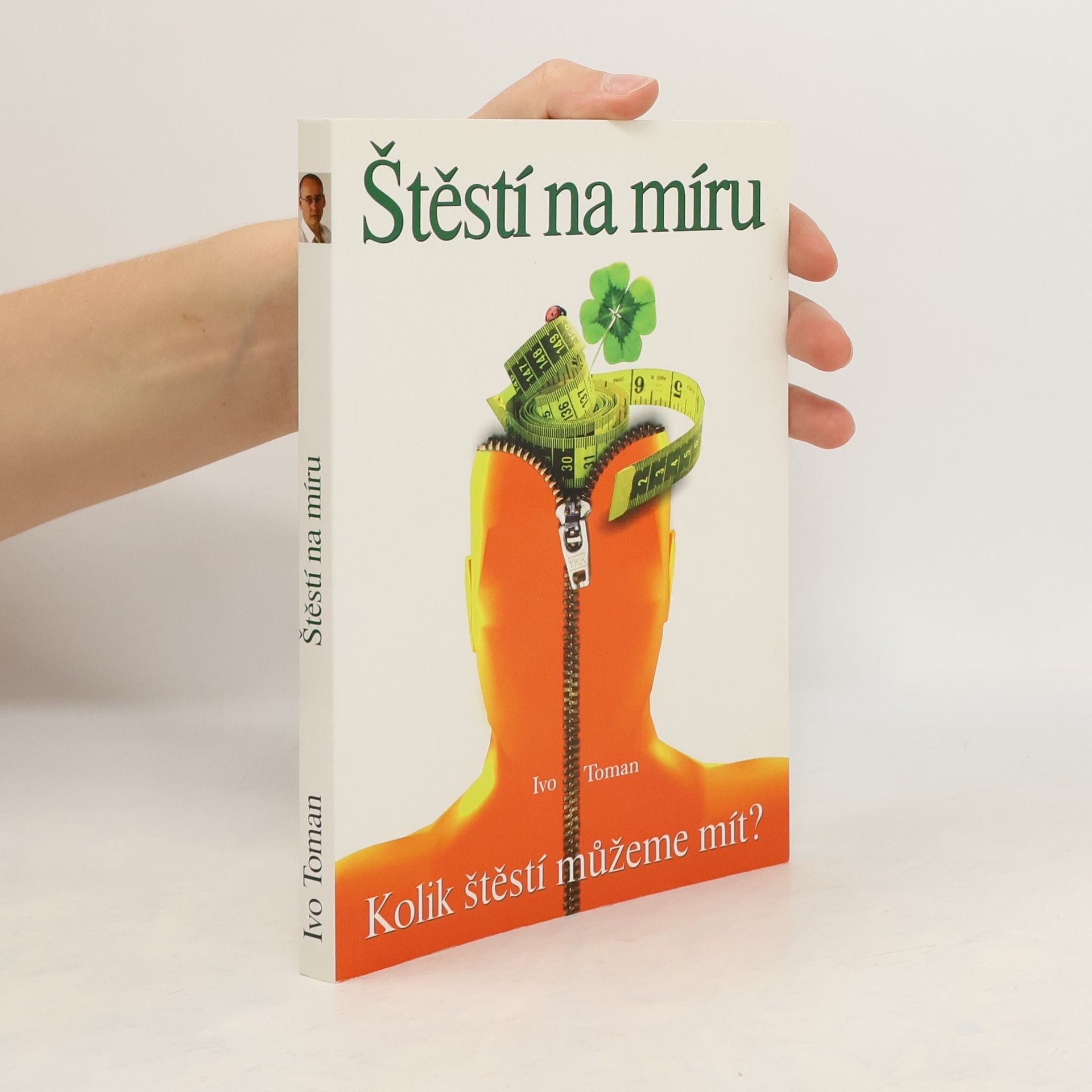 Ivo Toman Štěstí na míru. Kolik štěstí můžeme mít?