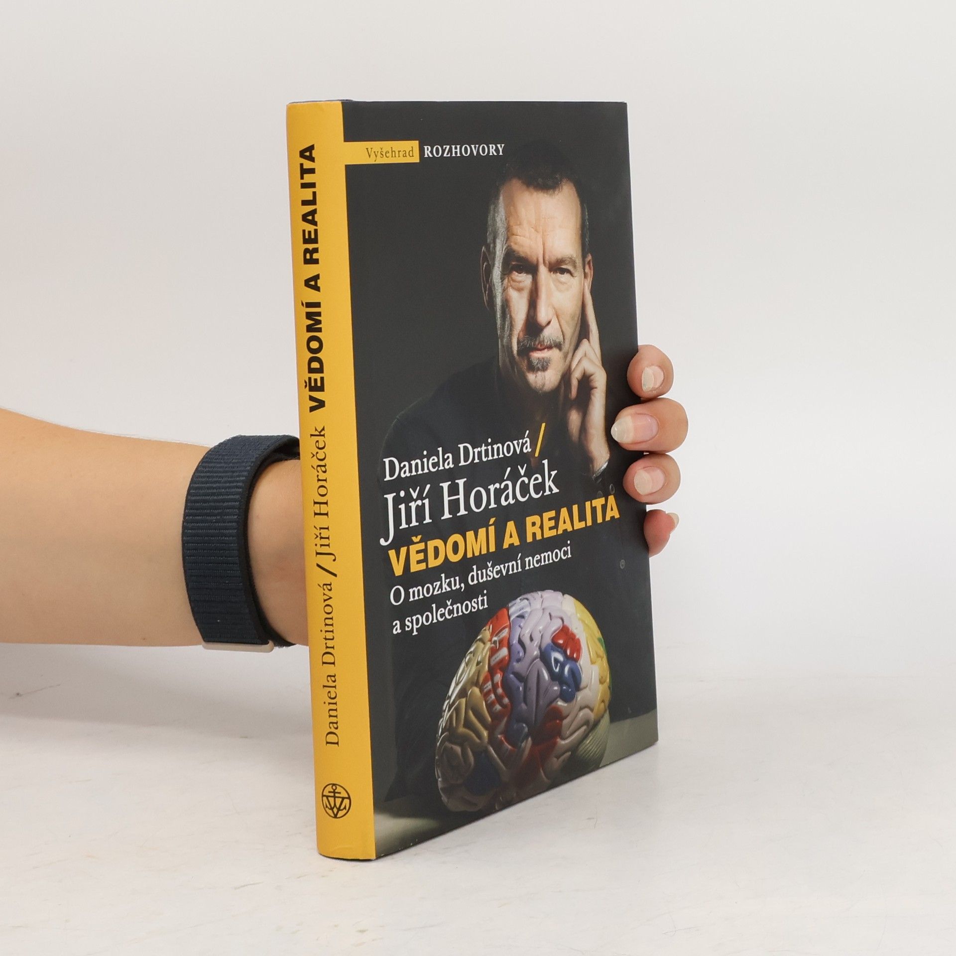 Jiří Horáček Vědomí a realita. O mozku, duševní nemoci a společnosti
