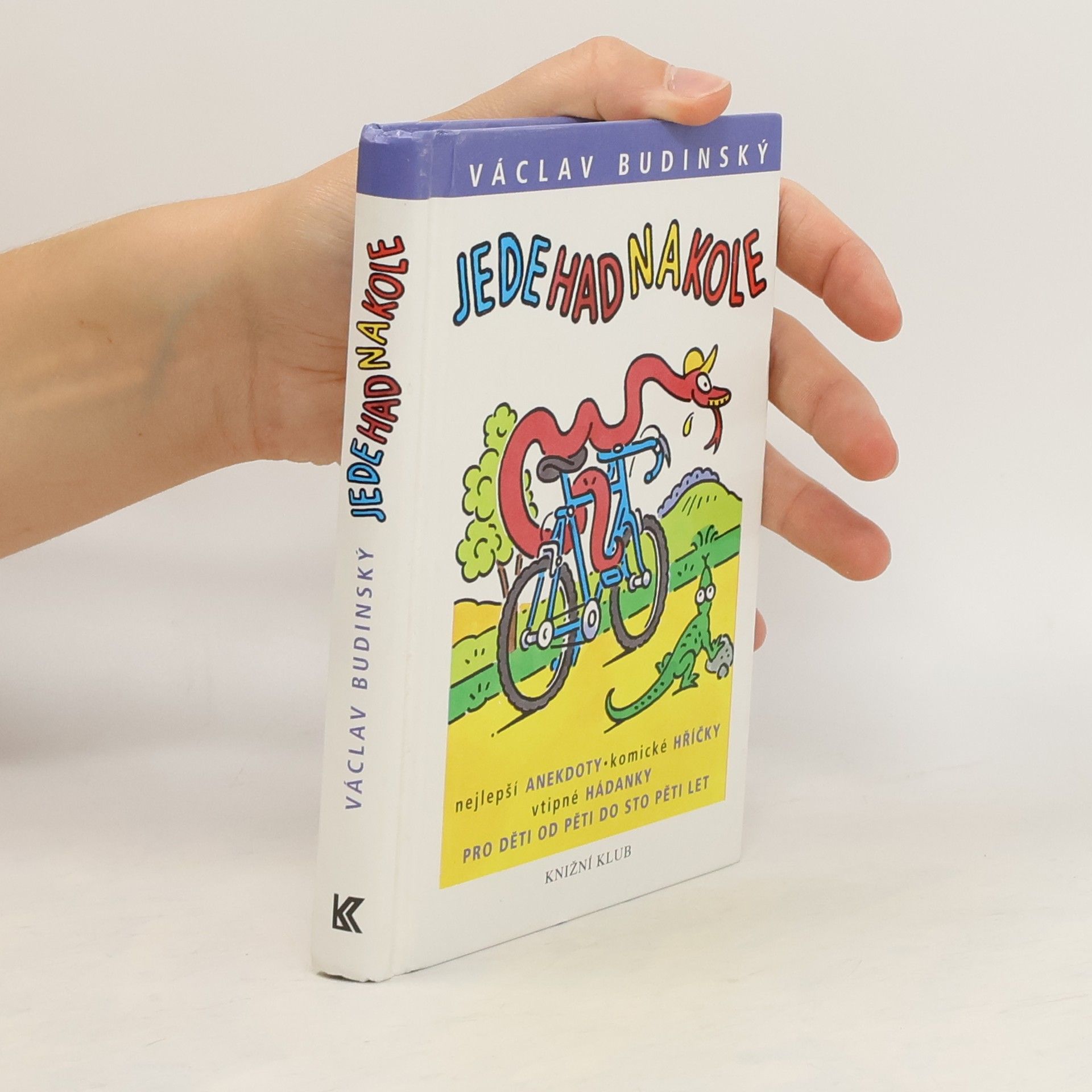 Václav Budinský Jede had na kole : nejlepší anekdoty, komické hříčky, vtipné hádanky