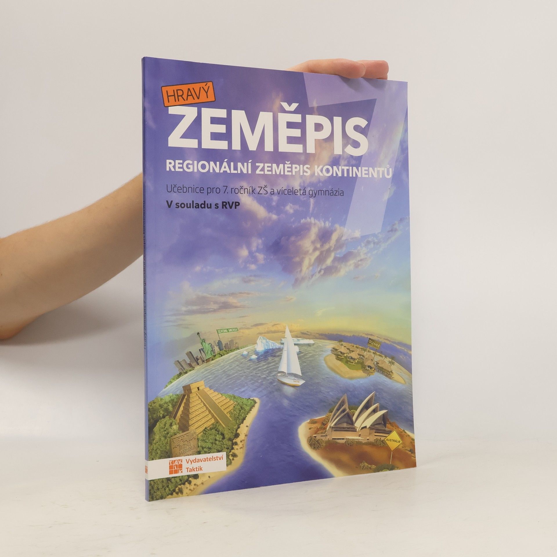 Jan Šindýlek Hravý zeměpis 7. Regionální zeměpis kontinentů. Učebnice pro 7. ročník ZŠ a víceletá gymnázia