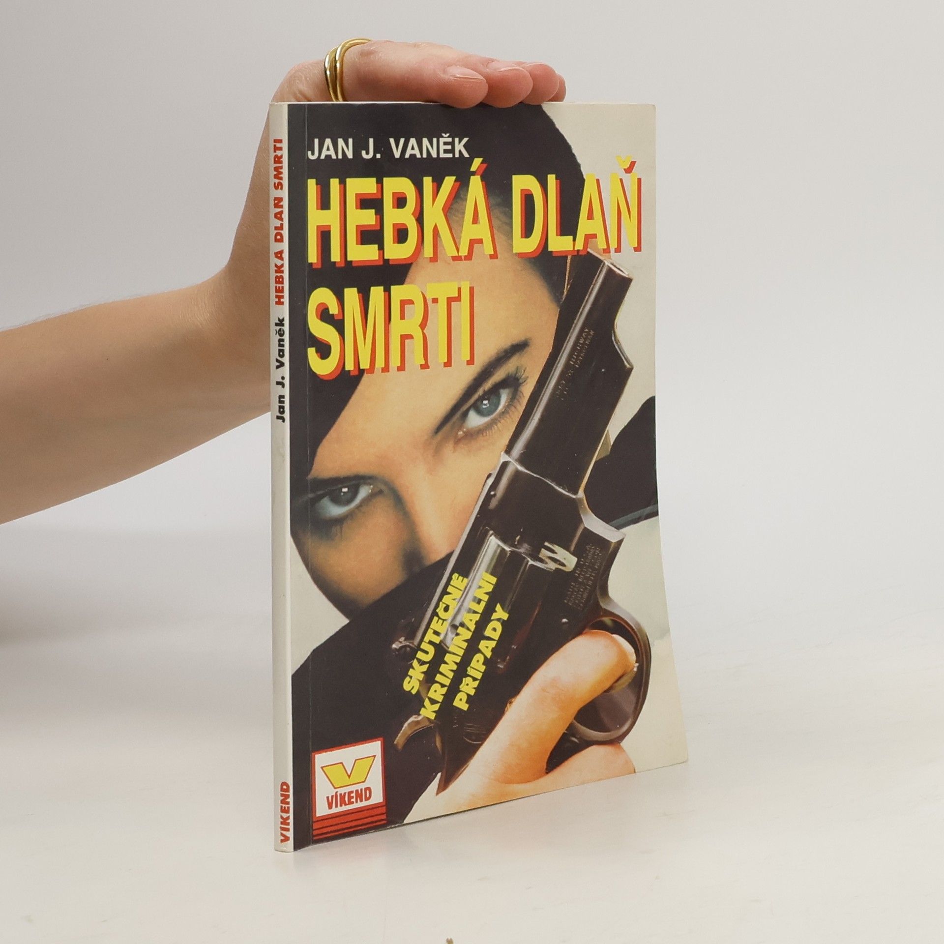 Jan J. Vaněk Hebká dlaň smrti, aneb, Tucet českých vražednic