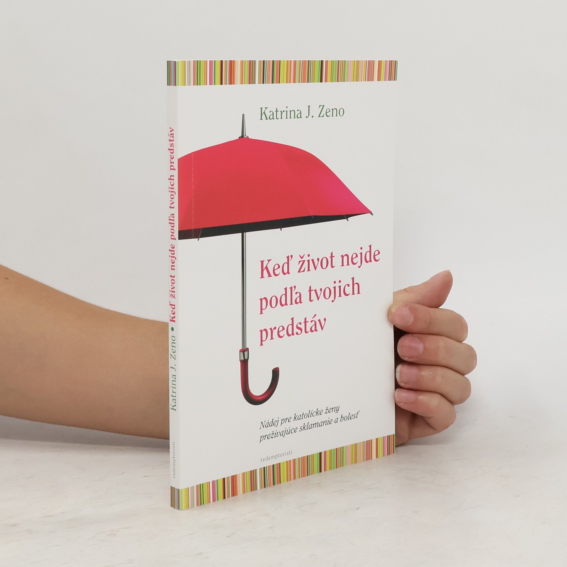 Katrina J. Zeno Keď život nejde podľa tvojich predstáv