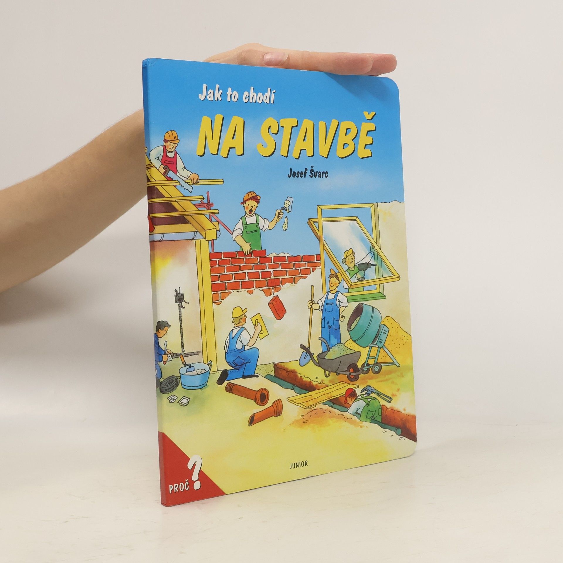 Josef Švarc Jak to chodí na stavbě