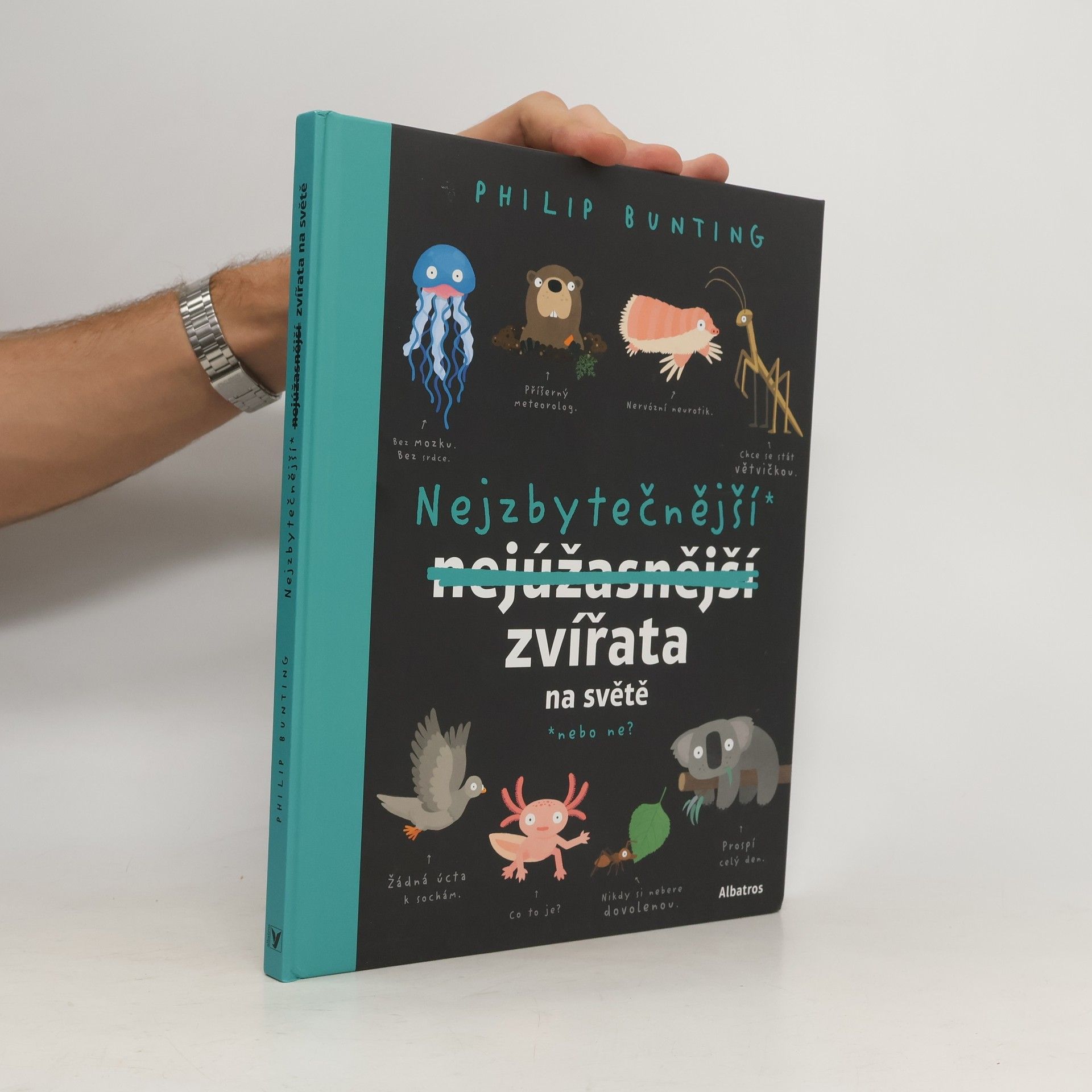 Phil Bunting Nejzbytečnější* nejúžasnější zvířata na světě : *nebo ne?