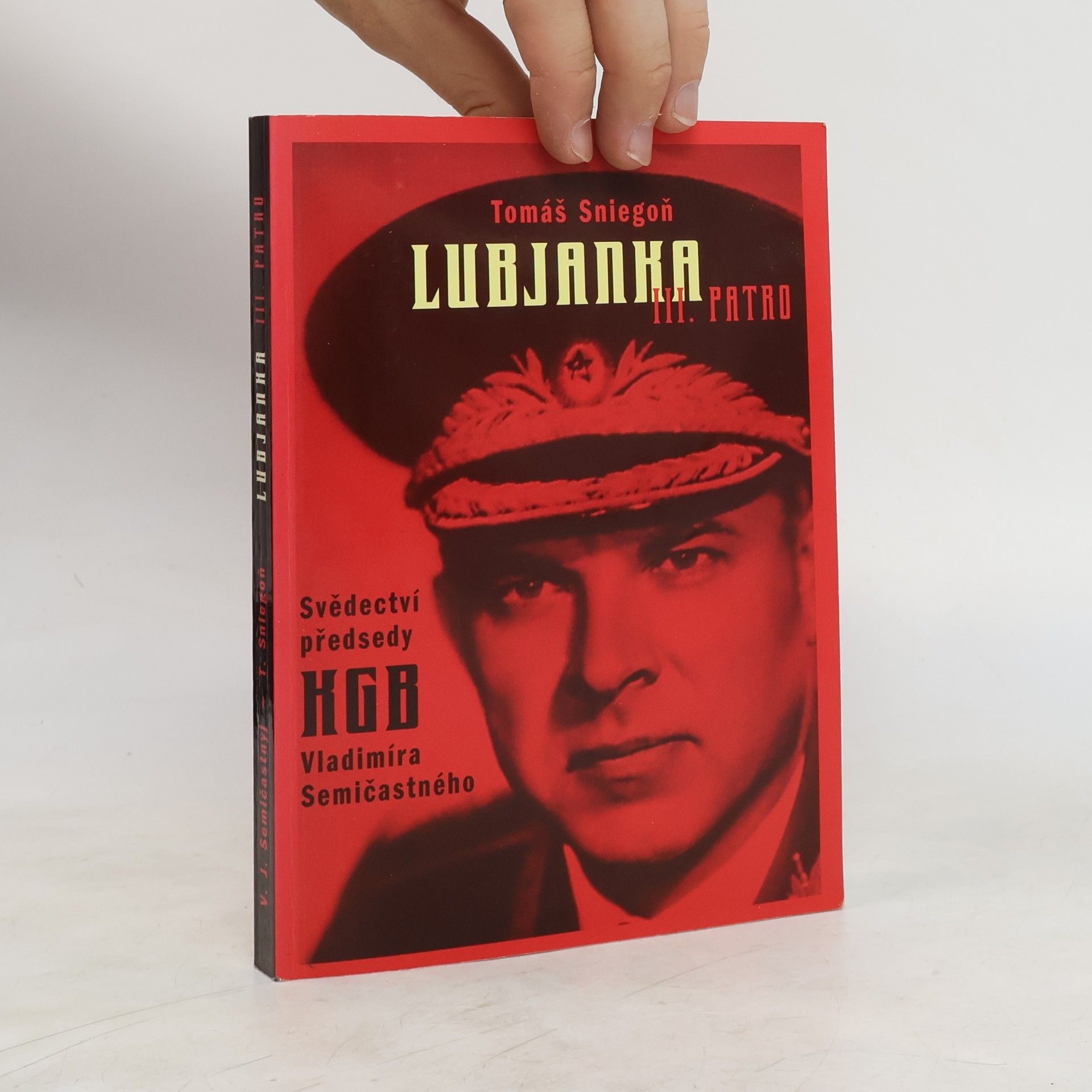 Vladimir Jefimovič Semičastnyj Lubjanka III. patro : svědectví předsedy KGB z let 1961-1967 Vladimíra Semičastného