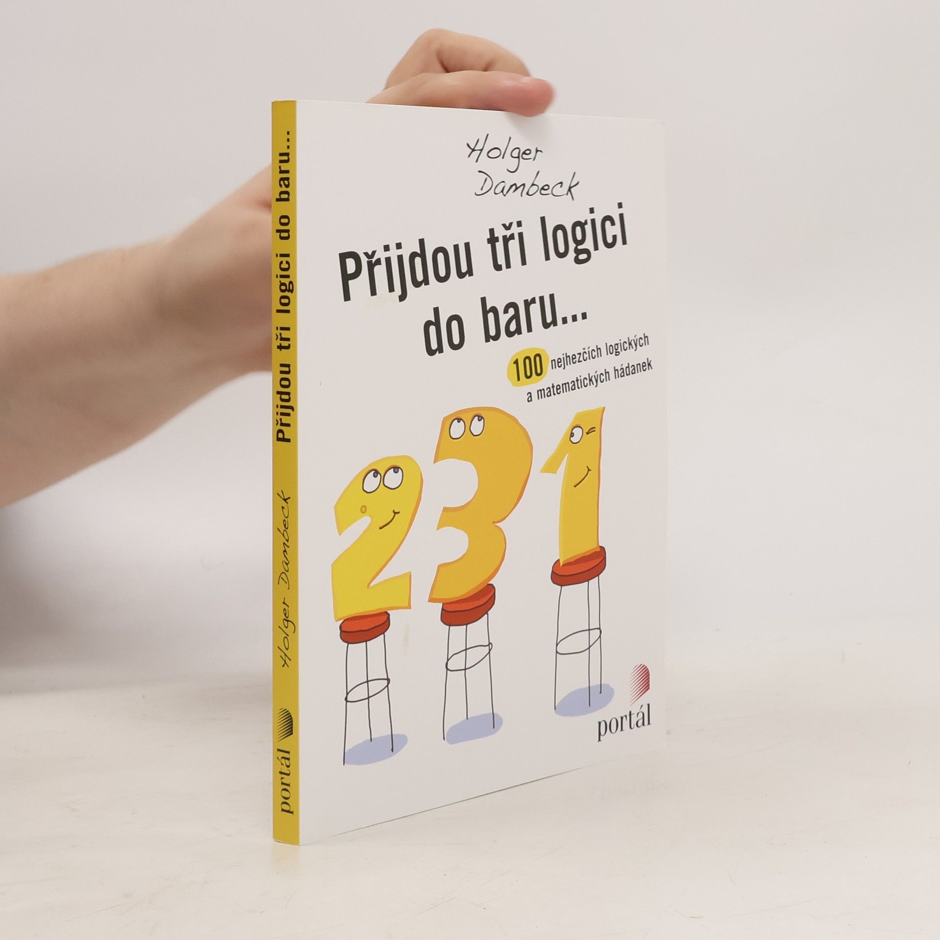 Holger Dambeck Přijdou tři logici do baru...100 nejhezčích logických a matematických hádanek