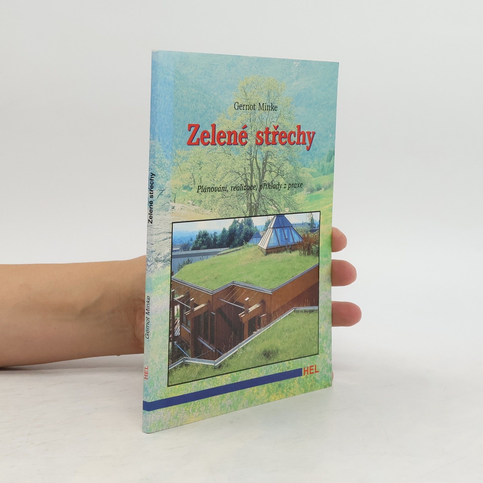 Gernot Minke Zelené střechy. Plánování, realizace, příklady z praxe