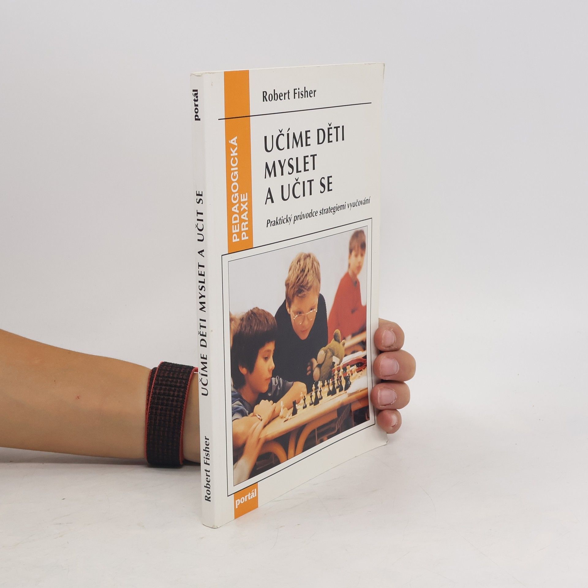 Robert Fisher Učíme děti myslet a učit se: Praktický průvodce strategiemi vyučování