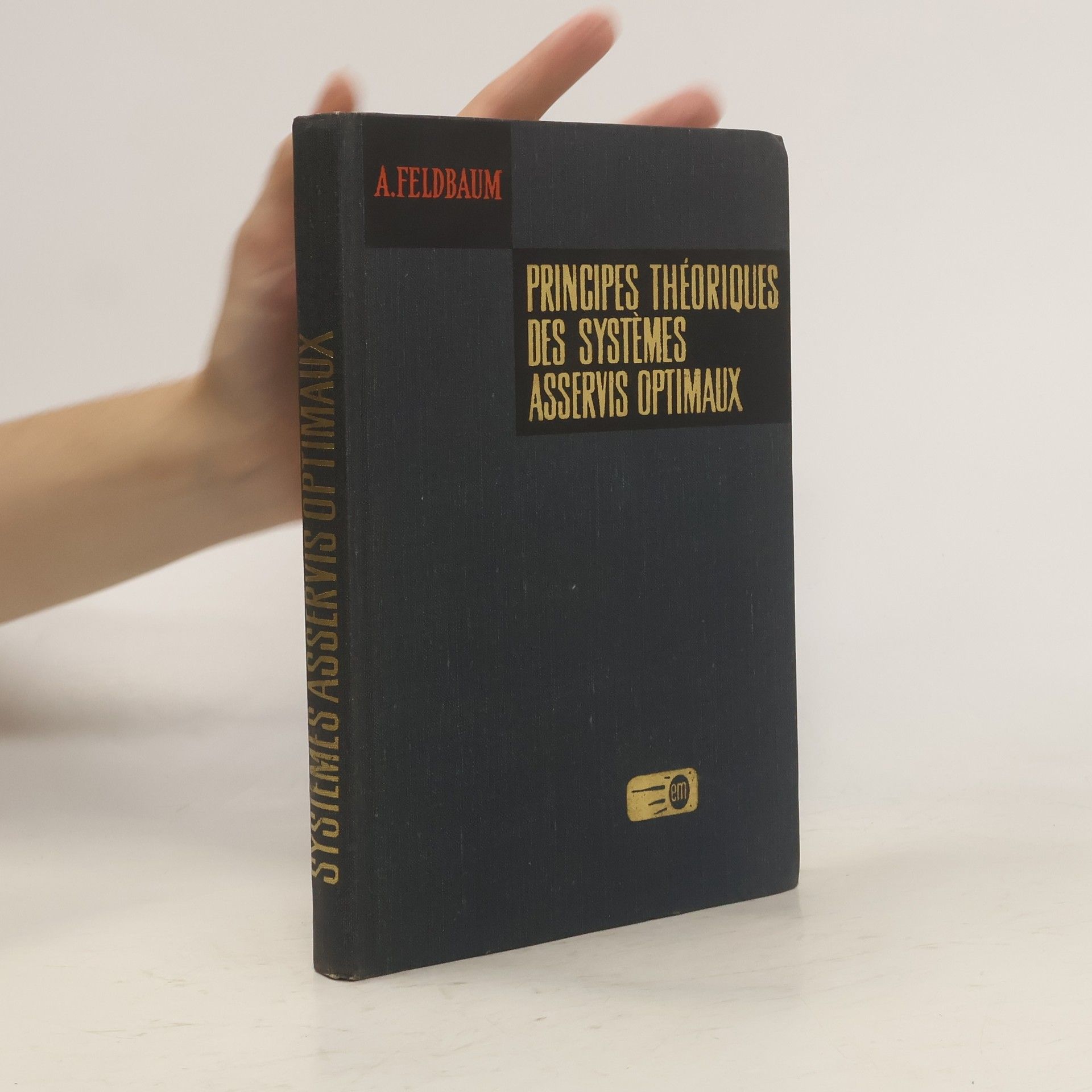 A. Feldbaum Principes théoriques des systèmes asservis optimaux