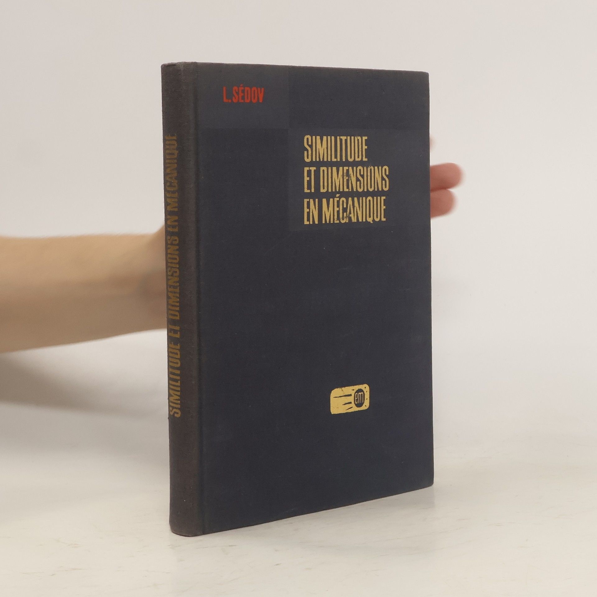 Lev Lʹvovic Sedov Similitude et dimensions en mécanique