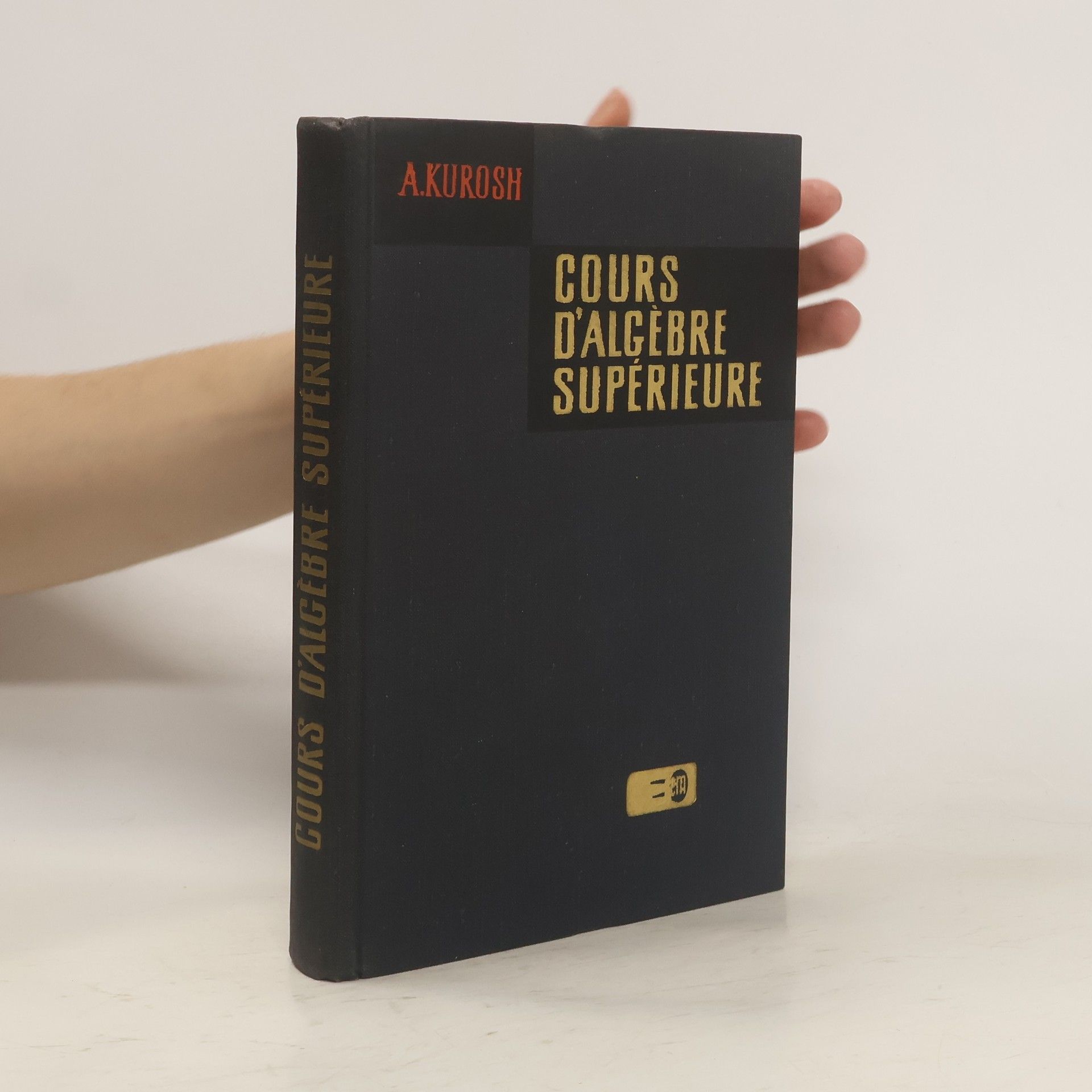 A.G. Kurosh Cours D'algèbre Supérieure