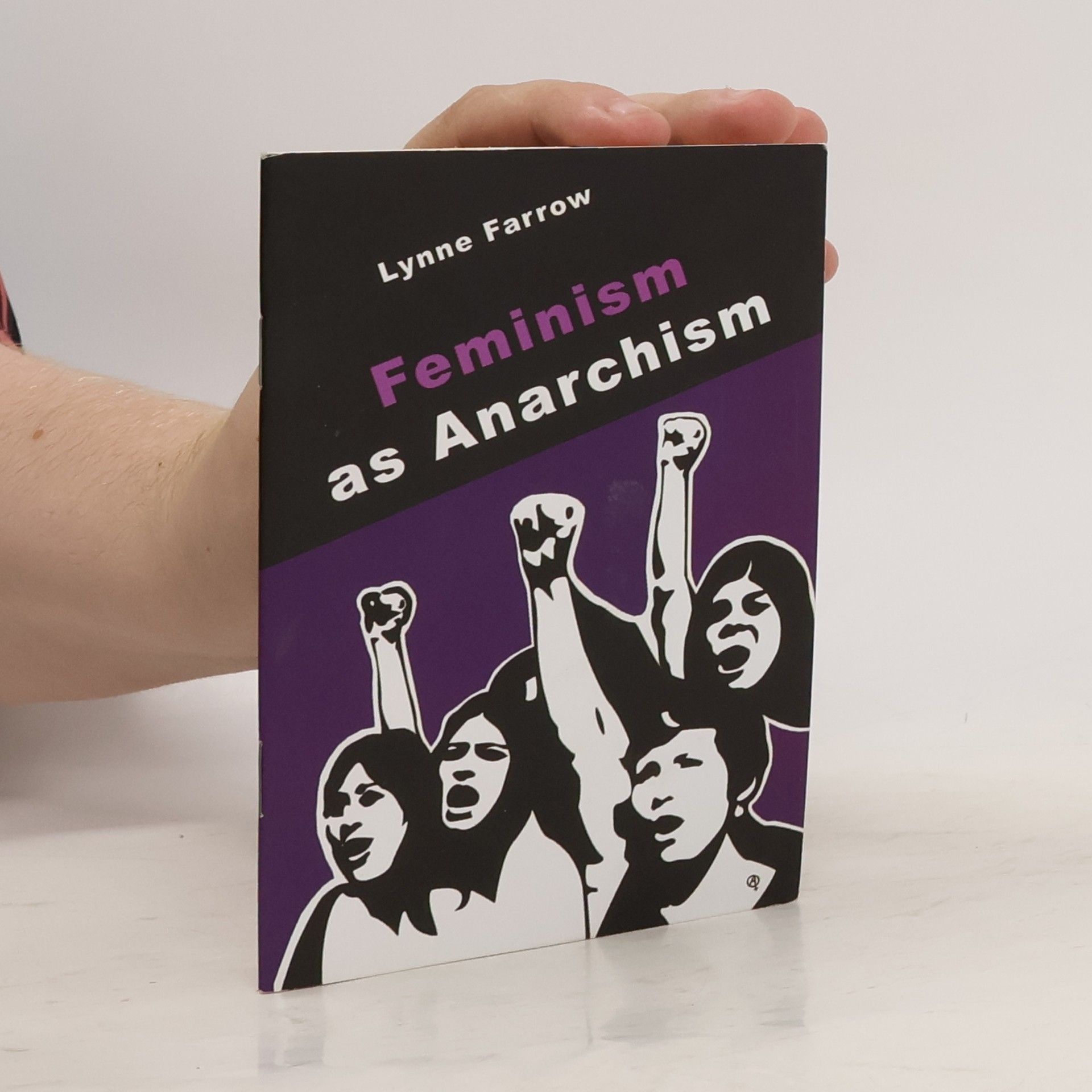 Lynne Farrow Feminism as Anarchism