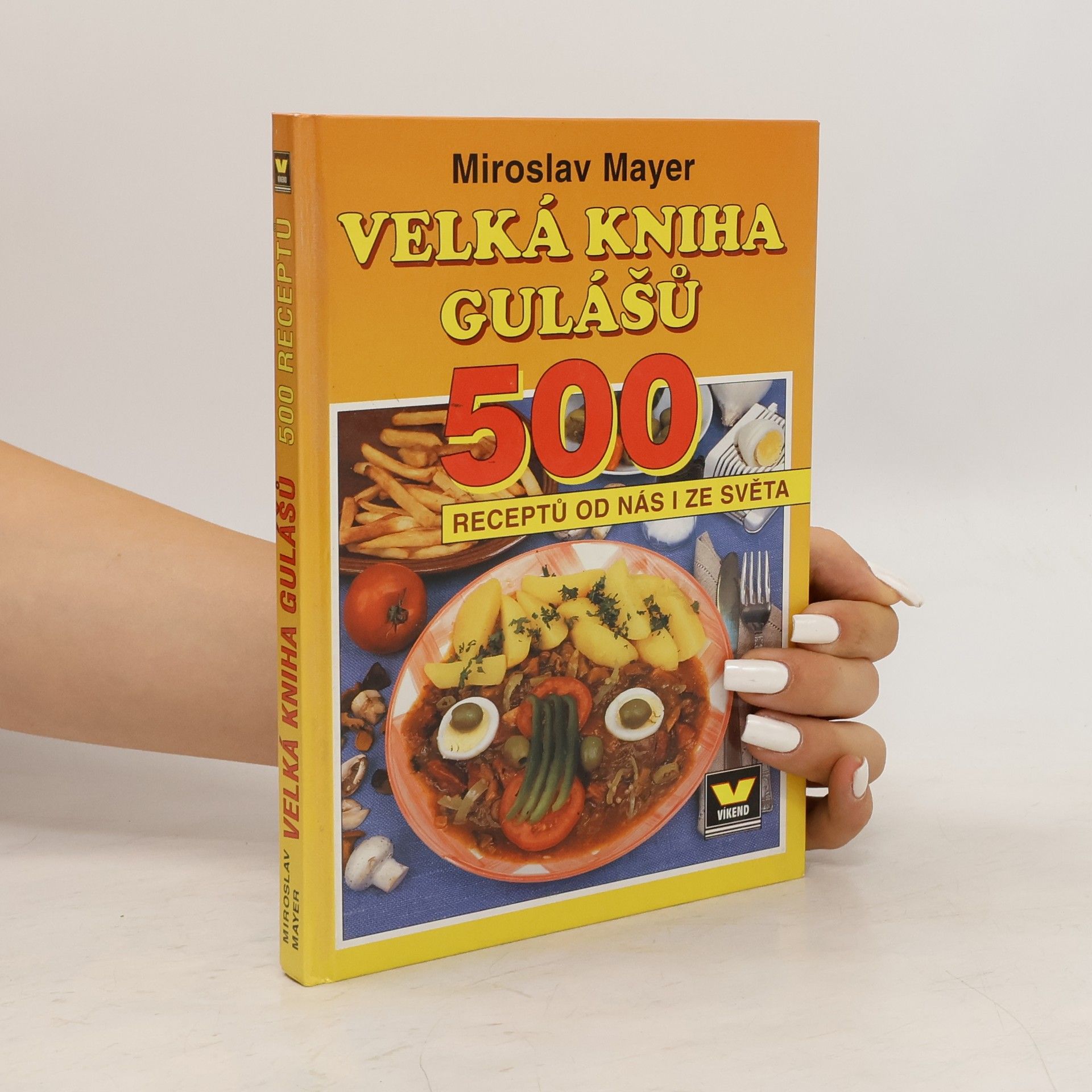 Miroslav Mayer Velká kniha gulášů. 500 receptů od nás i ze světa