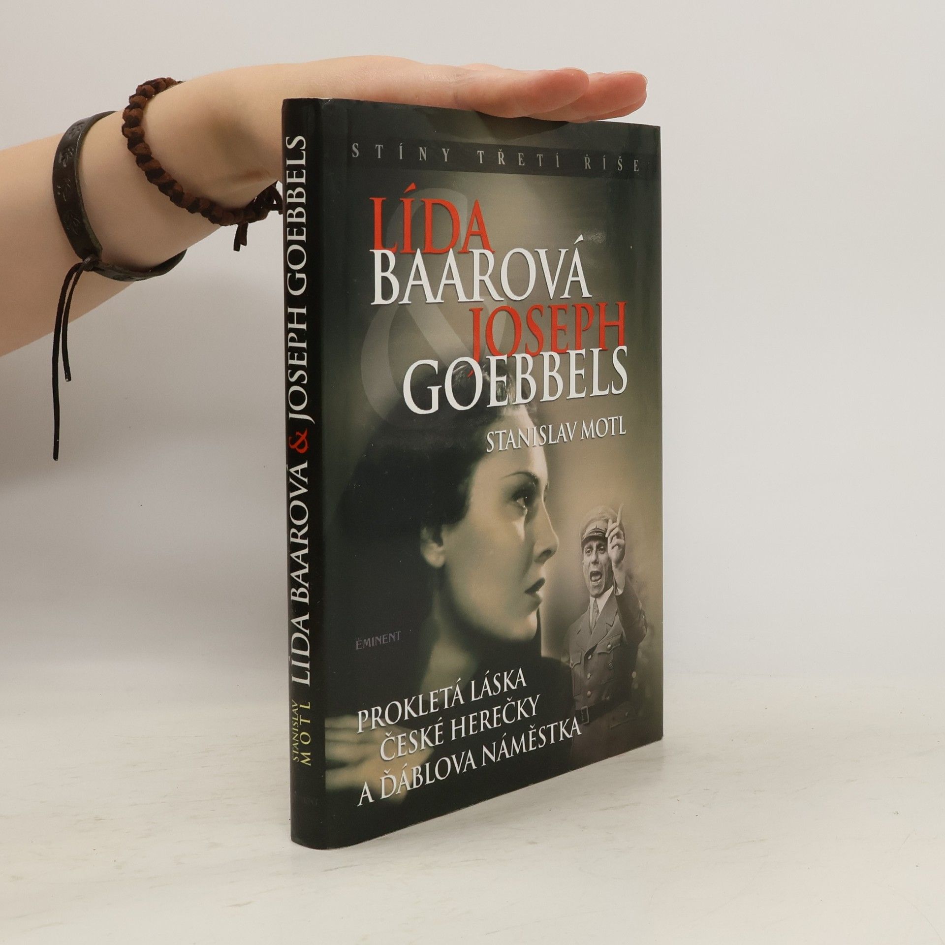 Stanislav Motl Lída Baarová & Joseph Goebbels. Prokletá láska české herečky a ďáblova náměstka