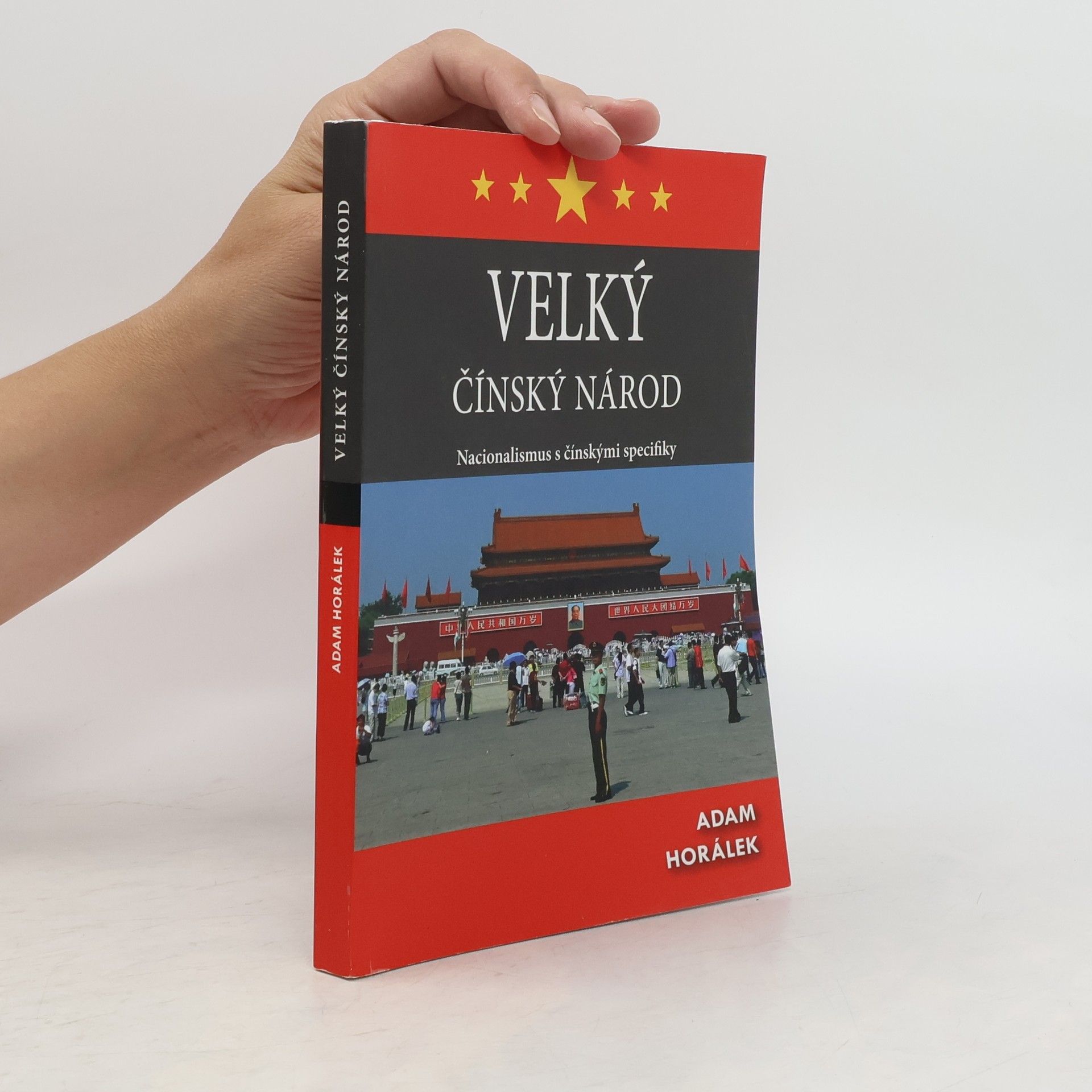 Adam Horálek Velký čínský národ - Nacionalismus s čínskými specifiky