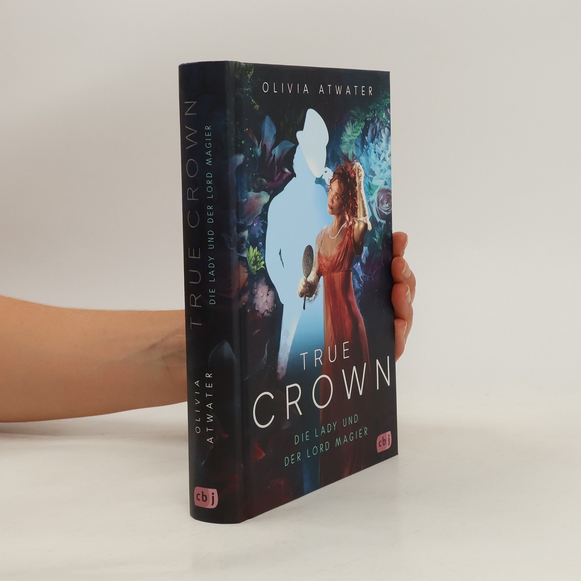 Olivia Atwater True Crown - Die Lady und der Lord Magier