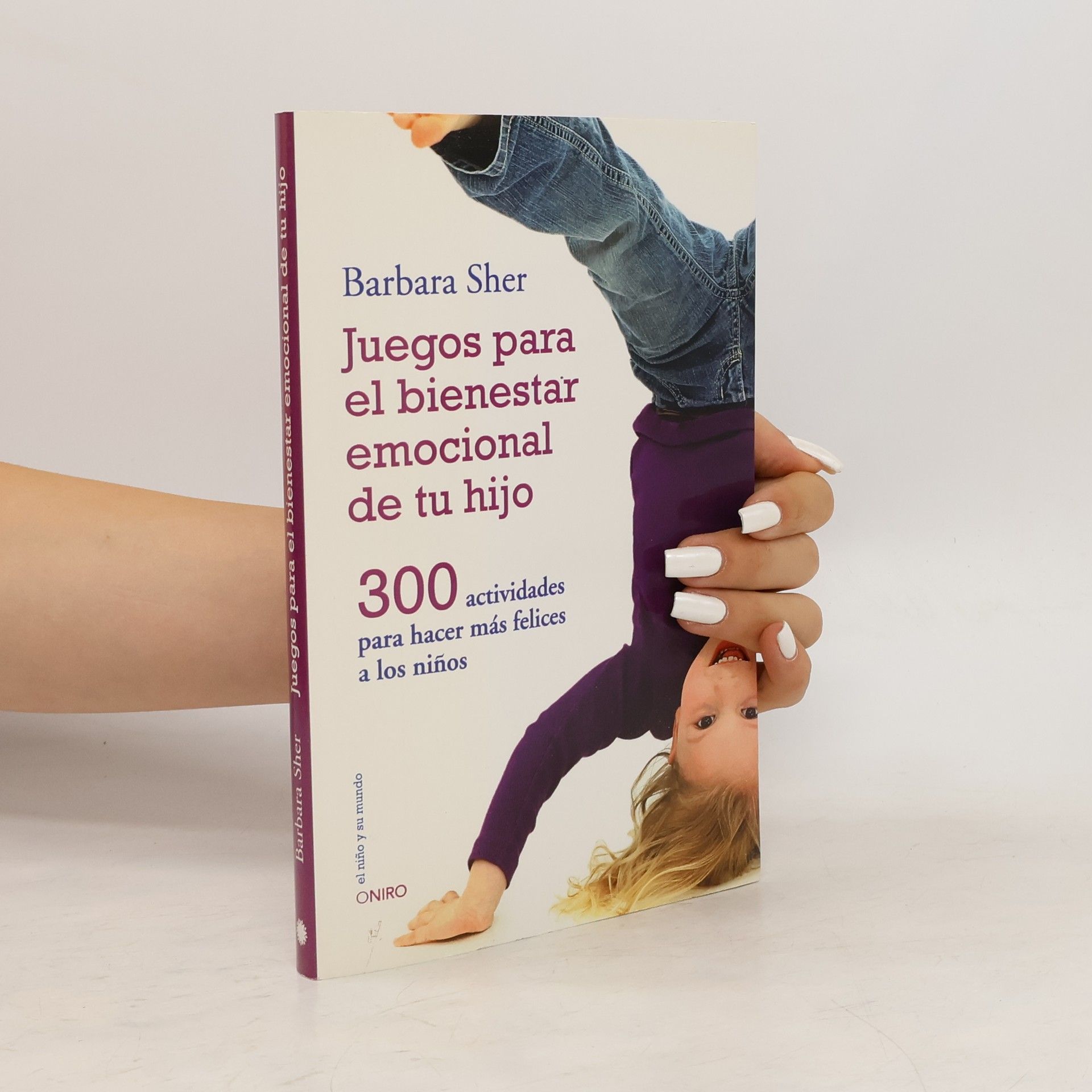 Barbara Sher El niño y su mundo: Juegos para el bienestar emocional de tu hijo