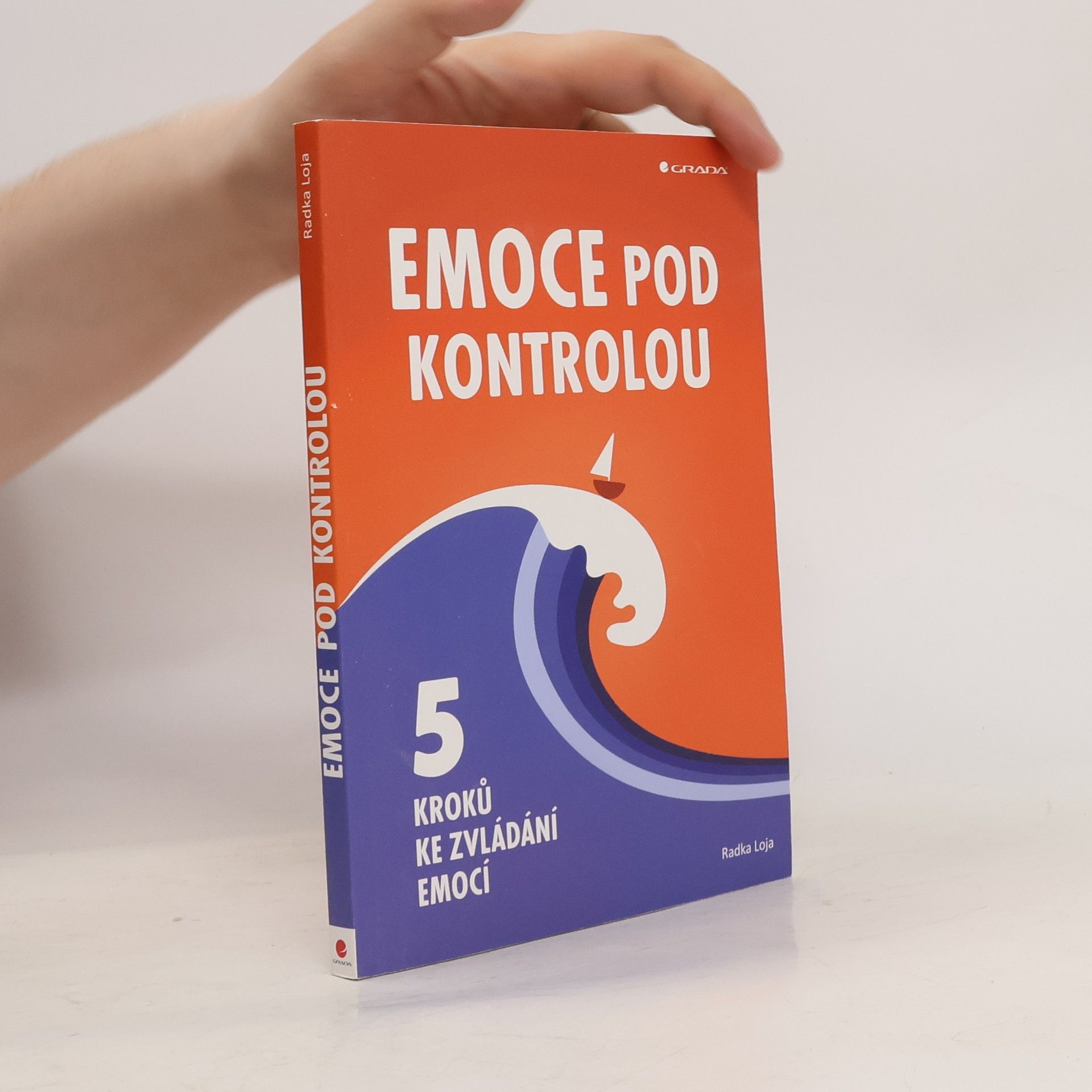 Radka Loja Emoce pod kontrolou. 5 kroků ke zvládání emocí