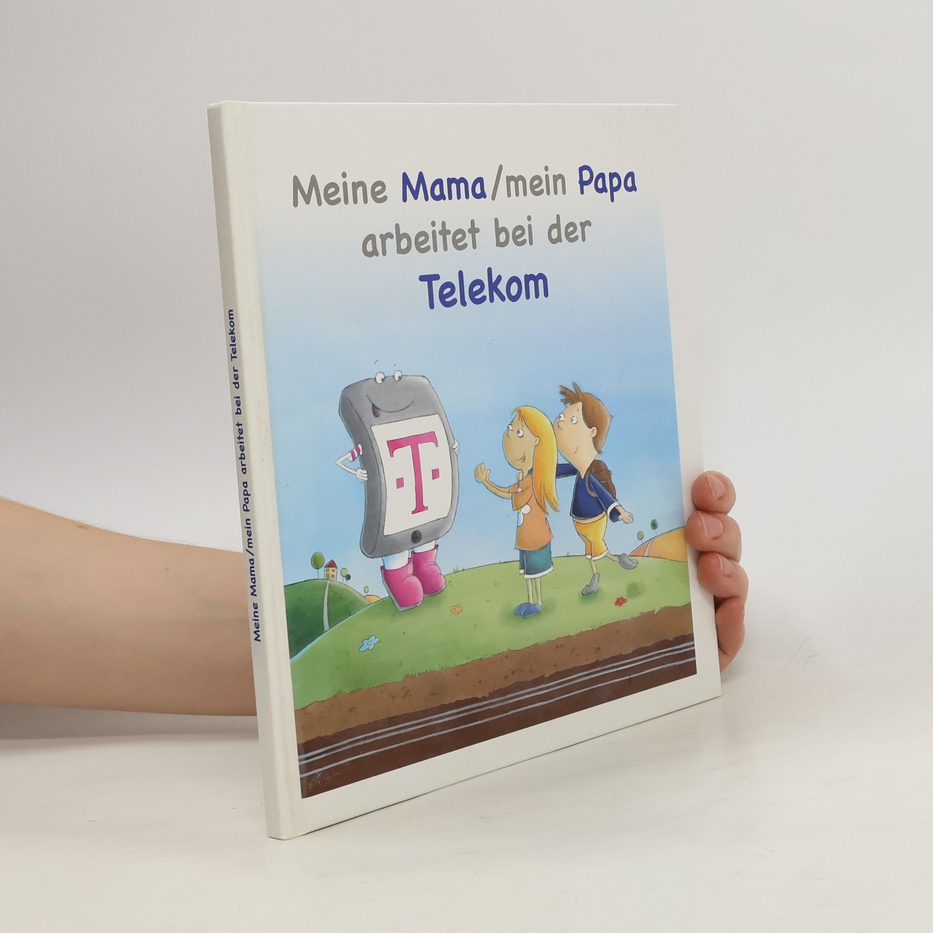 Autorenkollektiv Meine Mama/mein Papa arbeitet bei der Telekom
