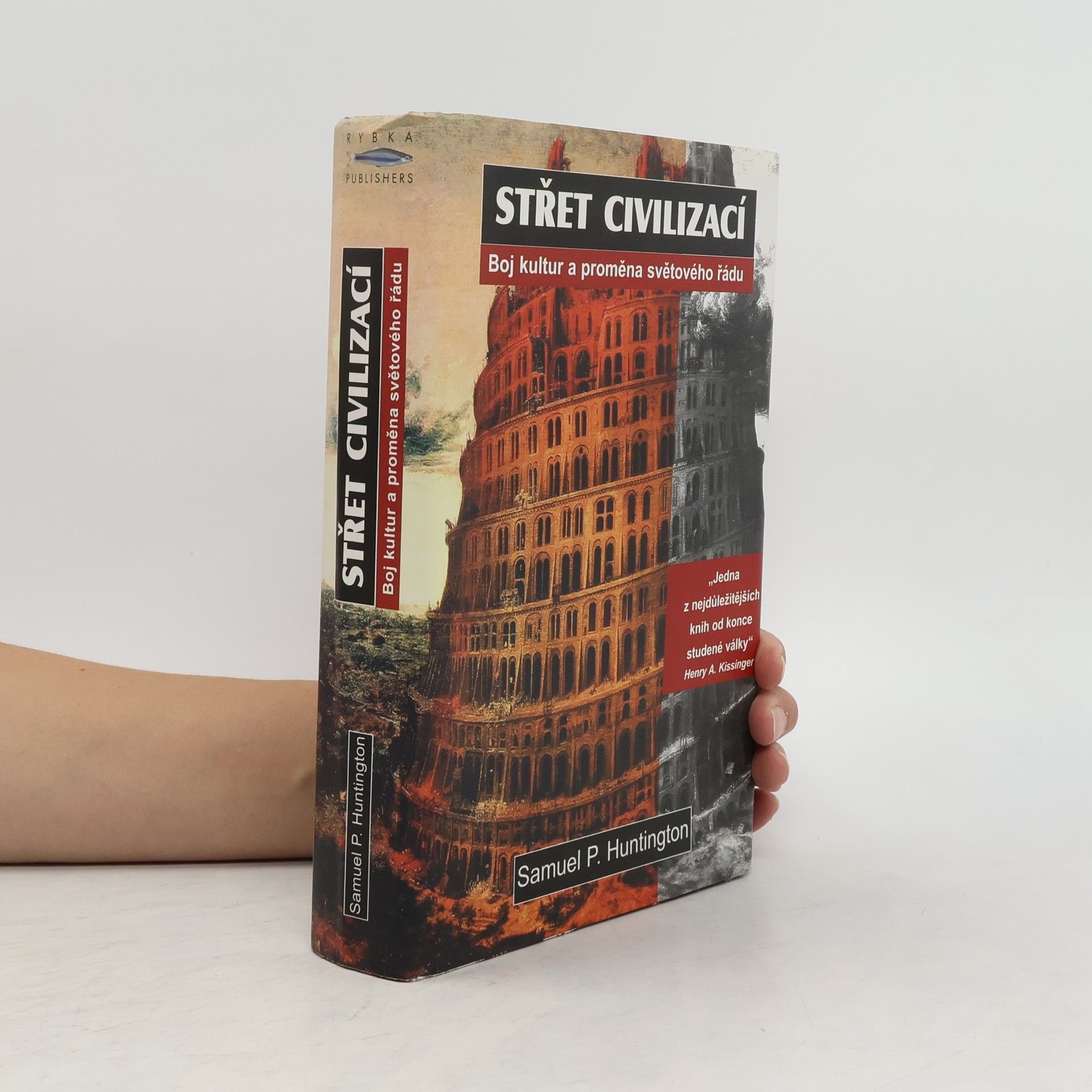 Samuel Phillips Huntington Střet civilizací. Boj kultur a proměna světového řádu