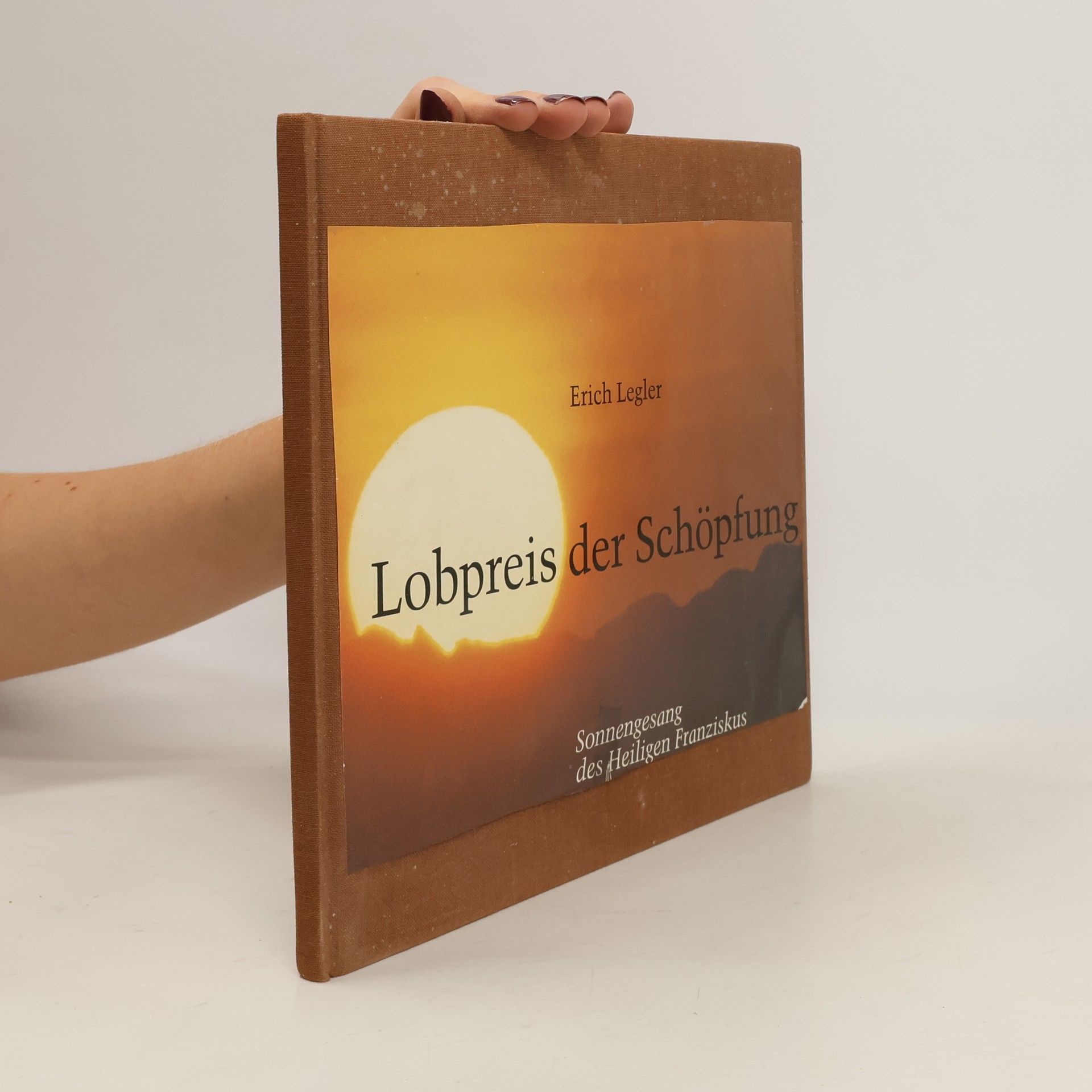 Erich Legler Lobpreis der Schöpfung. Sonnengesang des Heiligen Franziskus