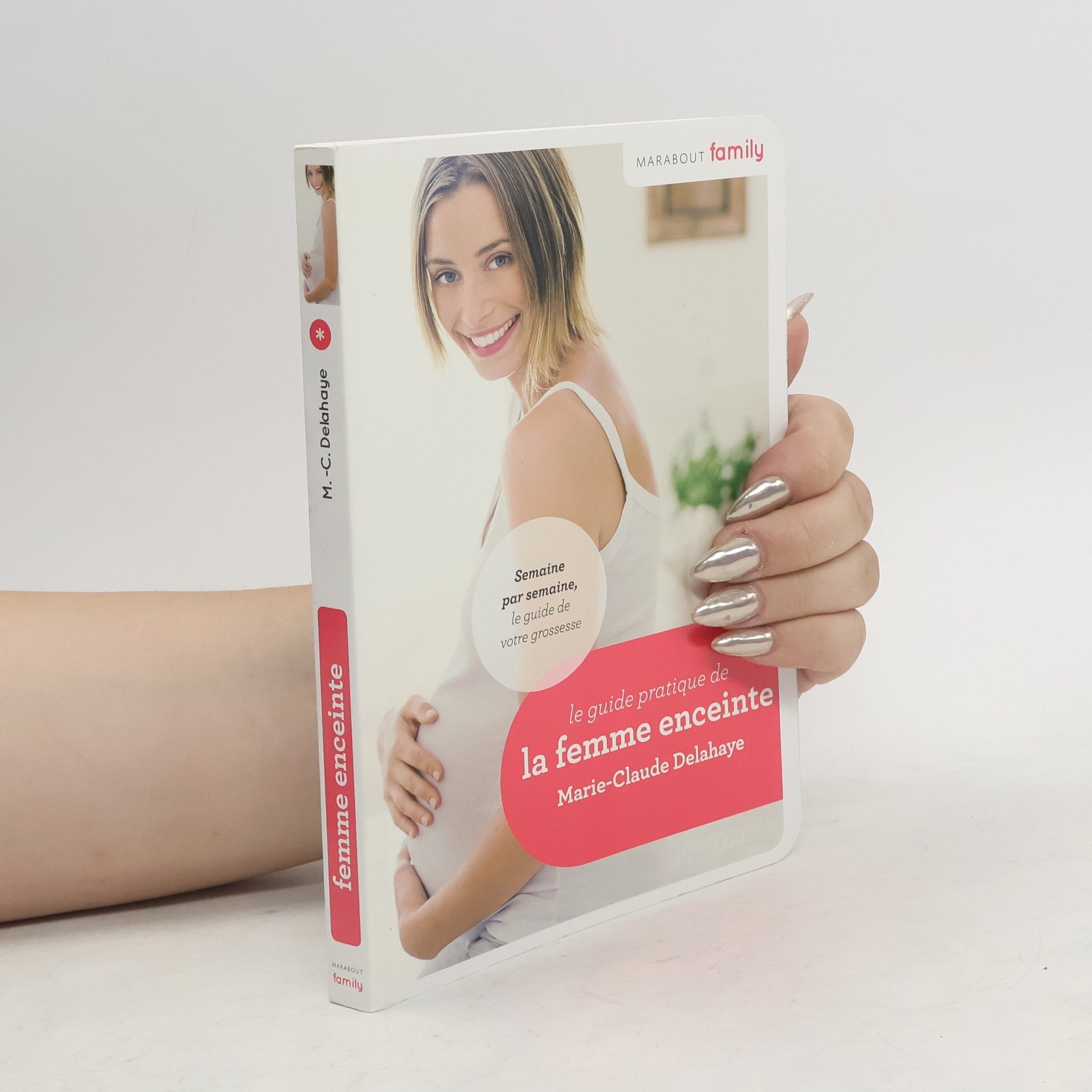 Marie-Claude Delahaye Le guide pratique de la femme enceinte