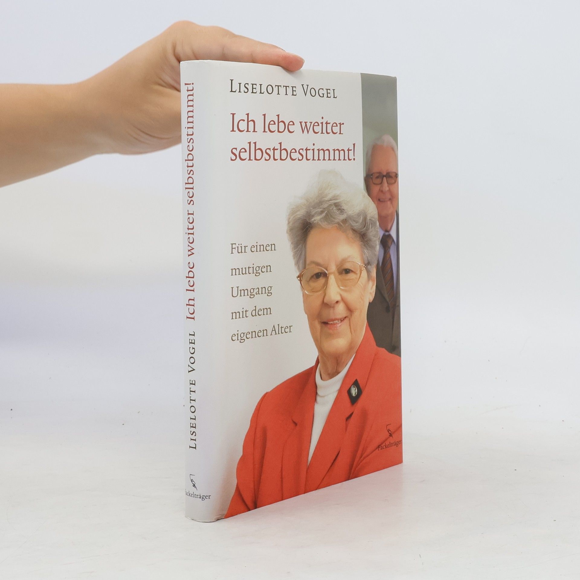 Liselotte Vogel Ich lebe weiter selbstbestimmt!