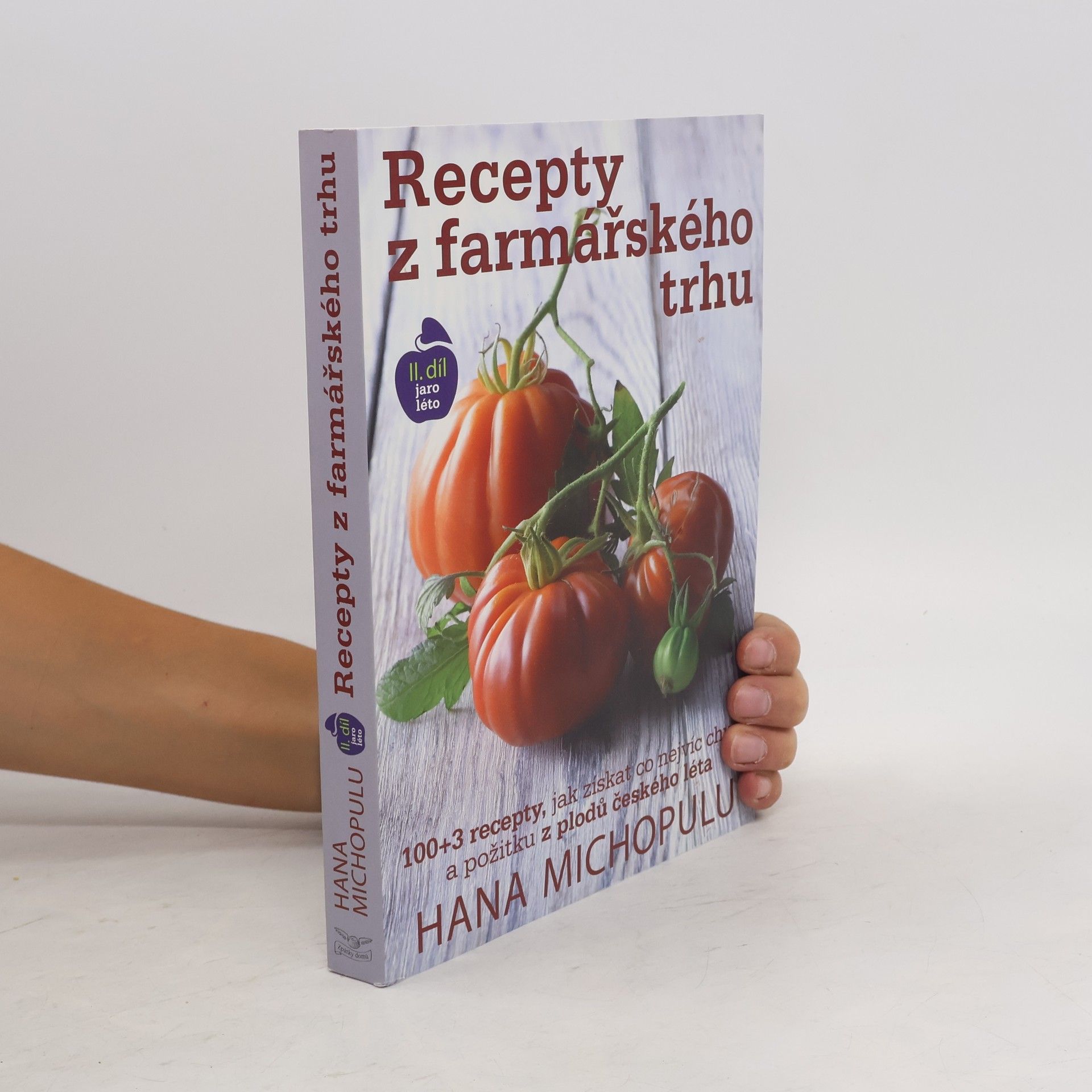 Hana Michopulu Recepty z farmářského trhu. II. díl Jaro, léto