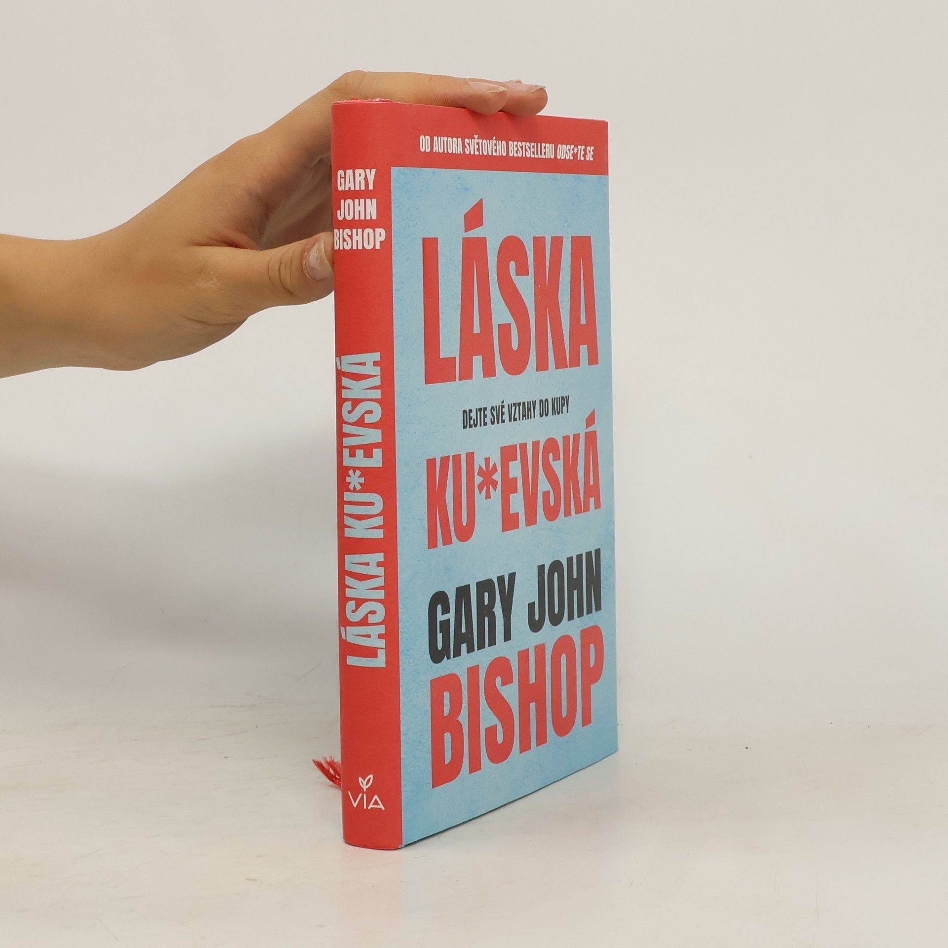Gary John Bishop Láska ku*evská : dejte své vztahy do kupy