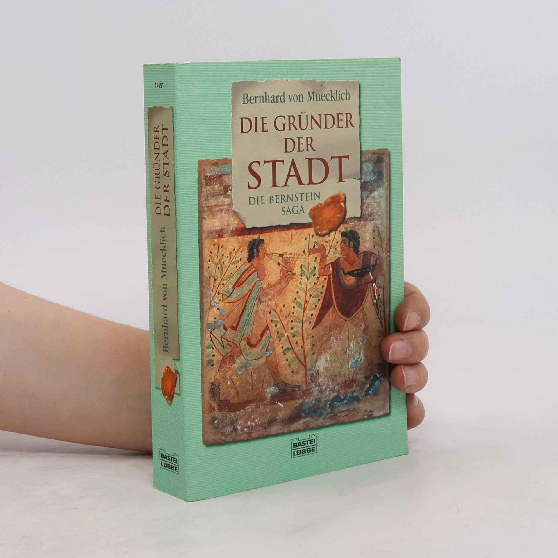 Bernhard von Muecklich Die Bernstein-Saga. Die Gründer der Stadt.