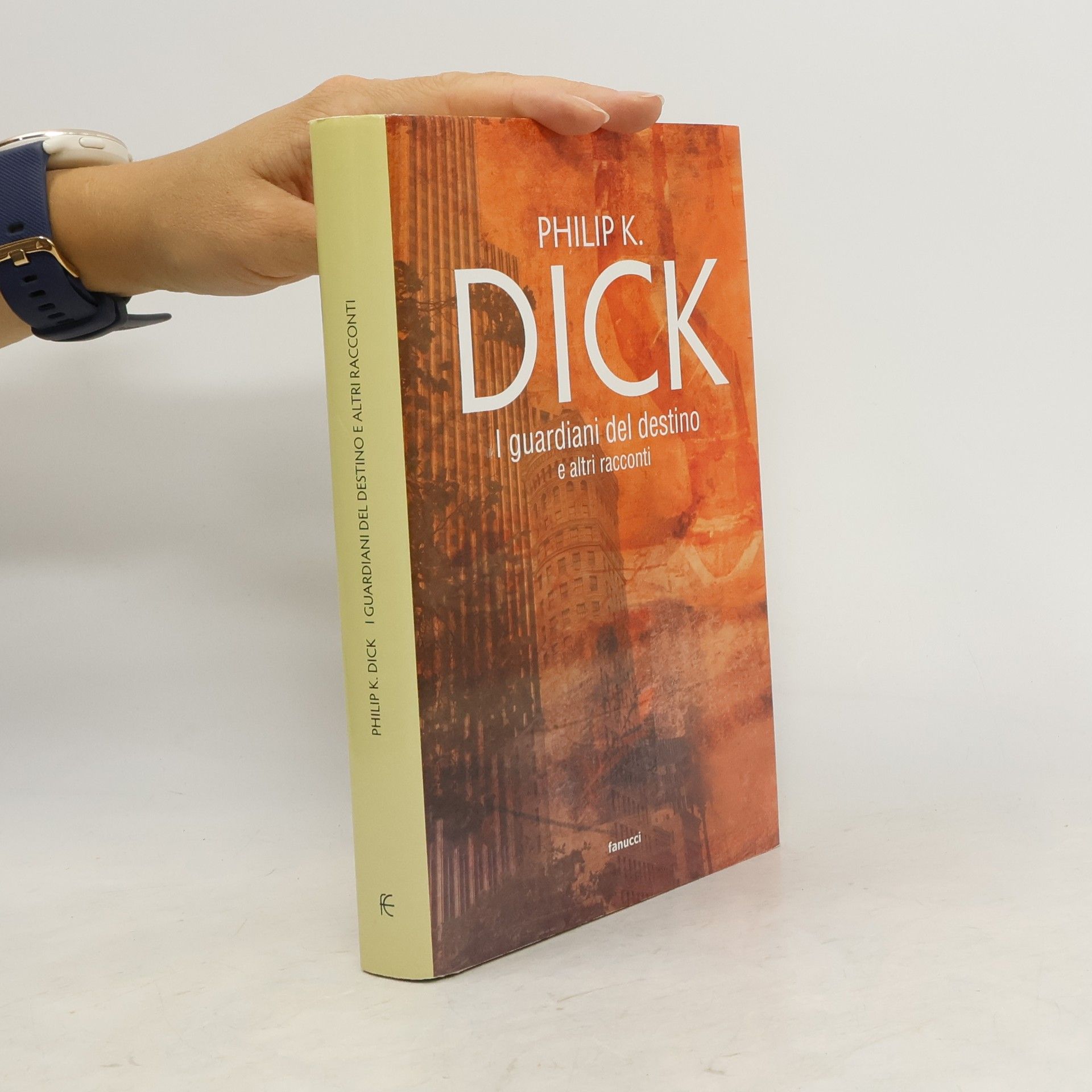 Philip K. Dick I guardiani del destino e altri racconti
