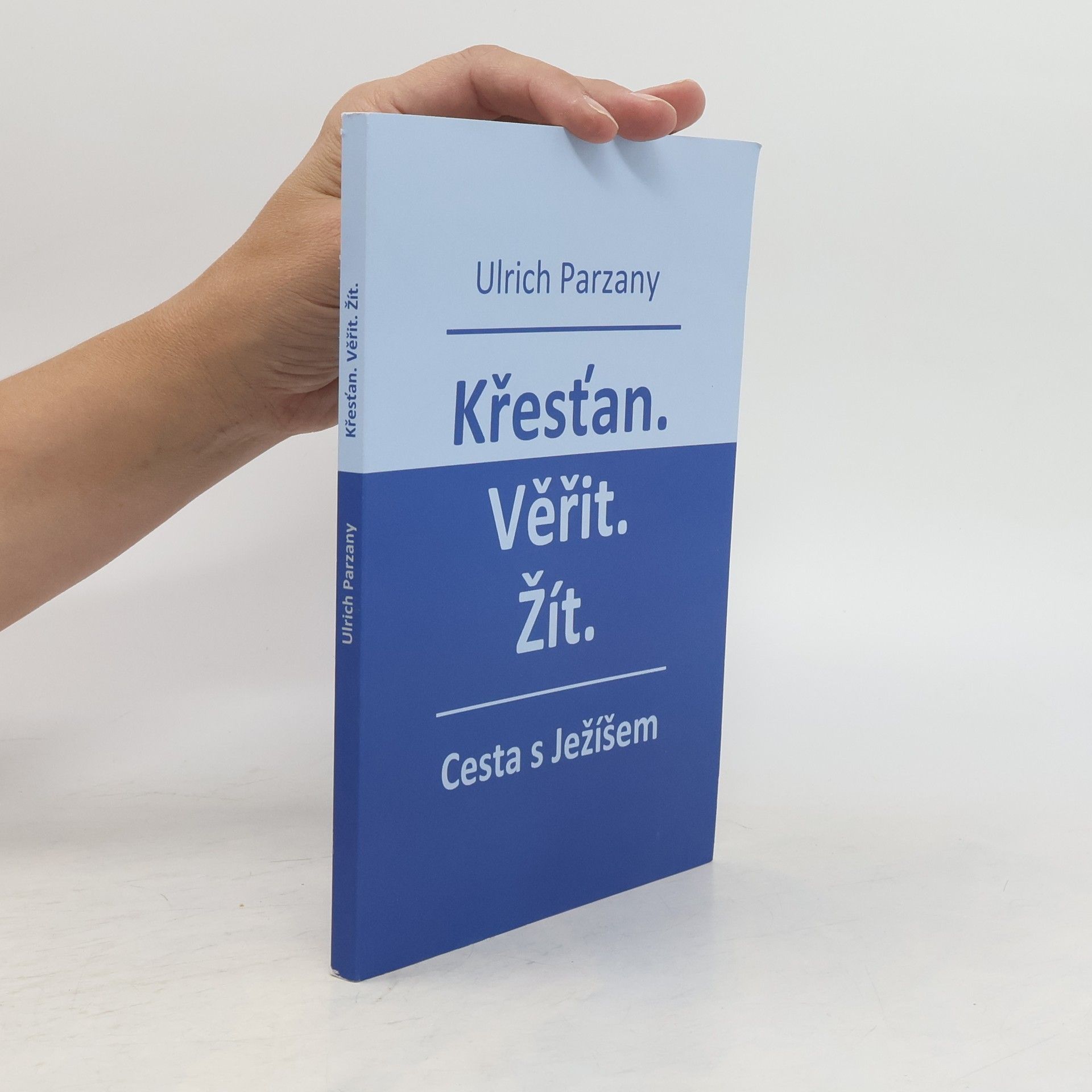 Ulrich Parzany Křesťan. Věřit. Žít. Cesta s Ježíšem