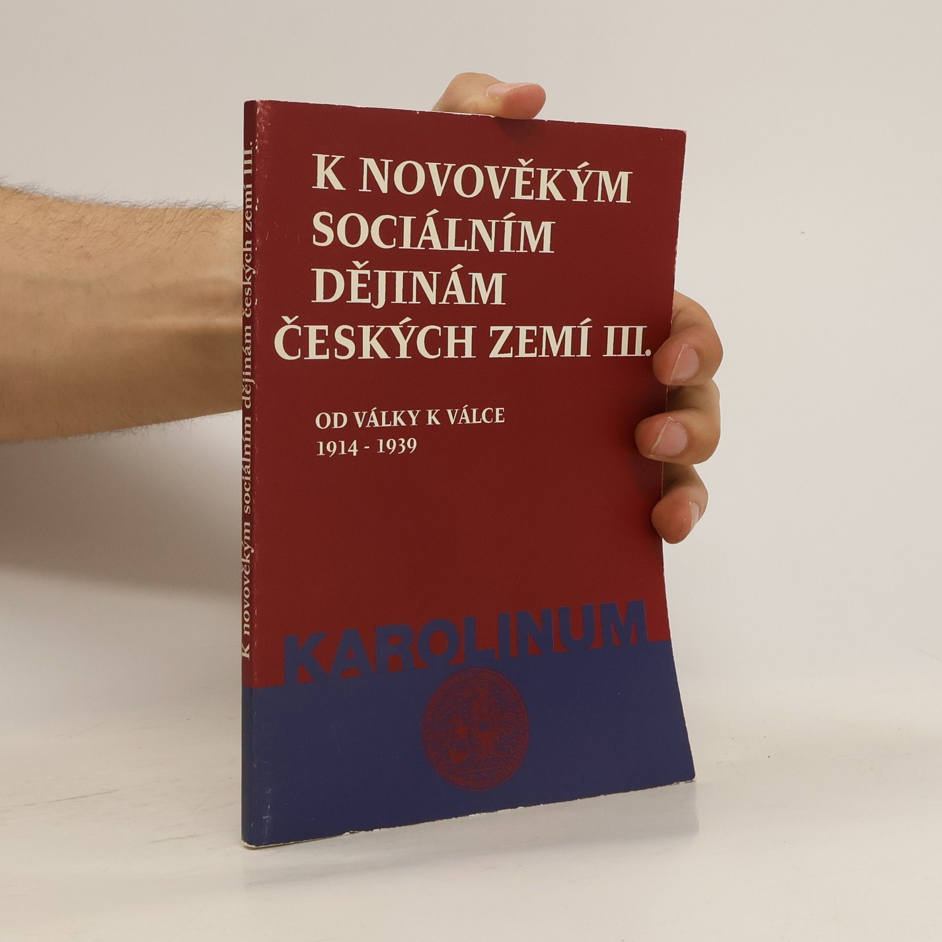 Zdeněk Kárník K novověkým sociálním dějinám českých zemí. III., Od války k válce 1914-1939