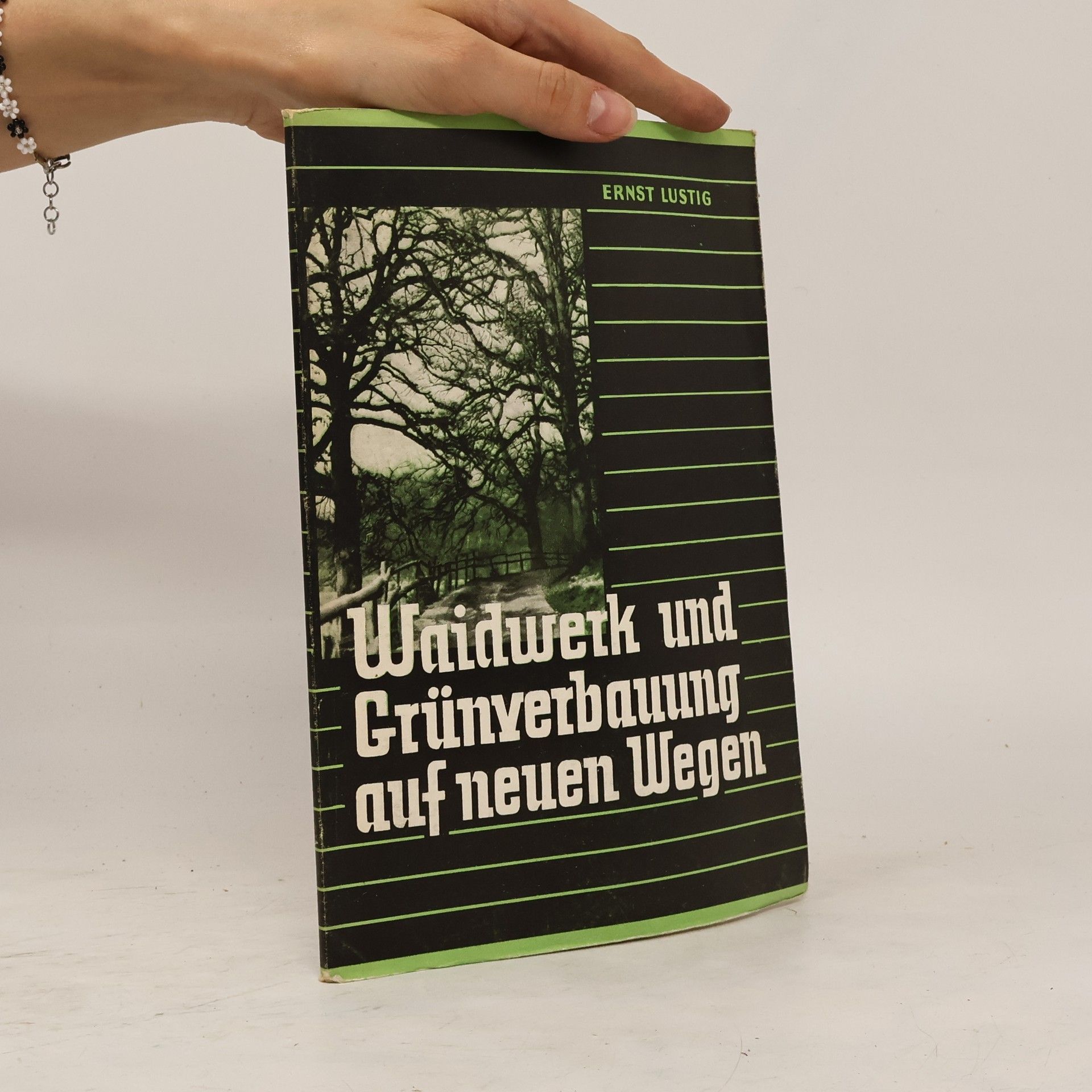 Ernst Lustig Waidwerk und Grünverbauung auf neuen Wegen
