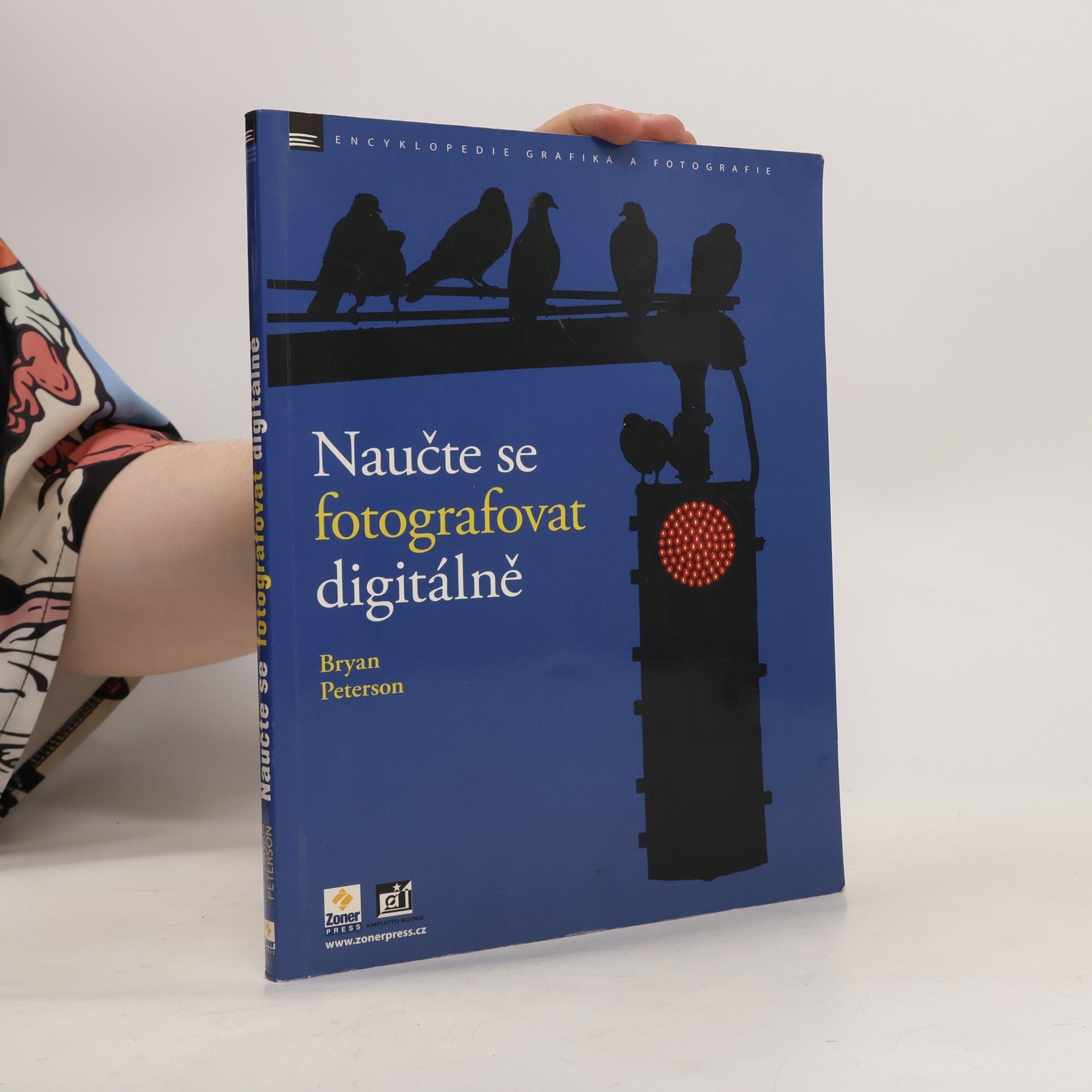 Bryan Peterson Naučte se fotografovat digitálně : Naučte se pořizovat skvělé snímky digitálním aparátem