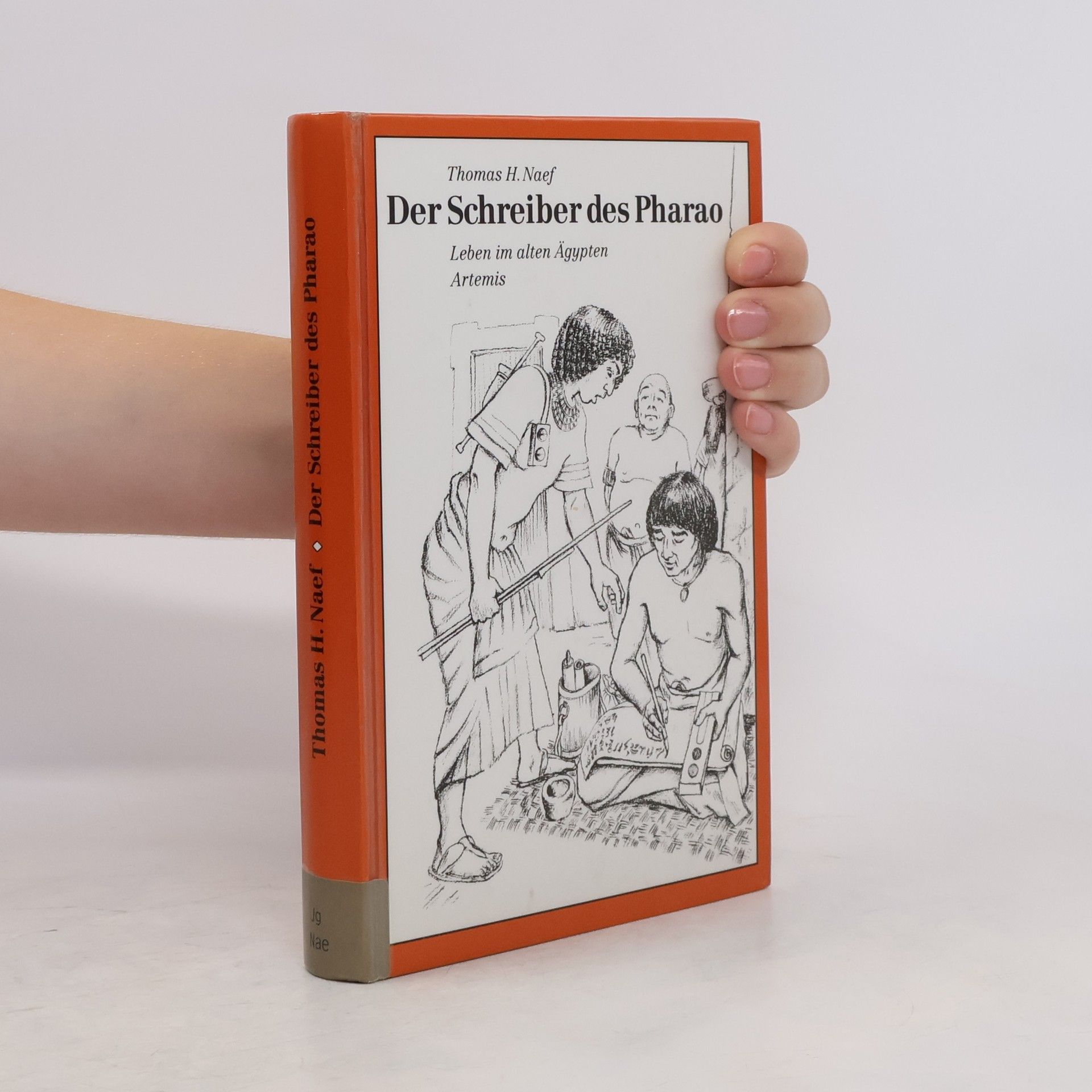 Thomas H. Naef Der Schreiber des Pharao. Leben im alten Ägypten.