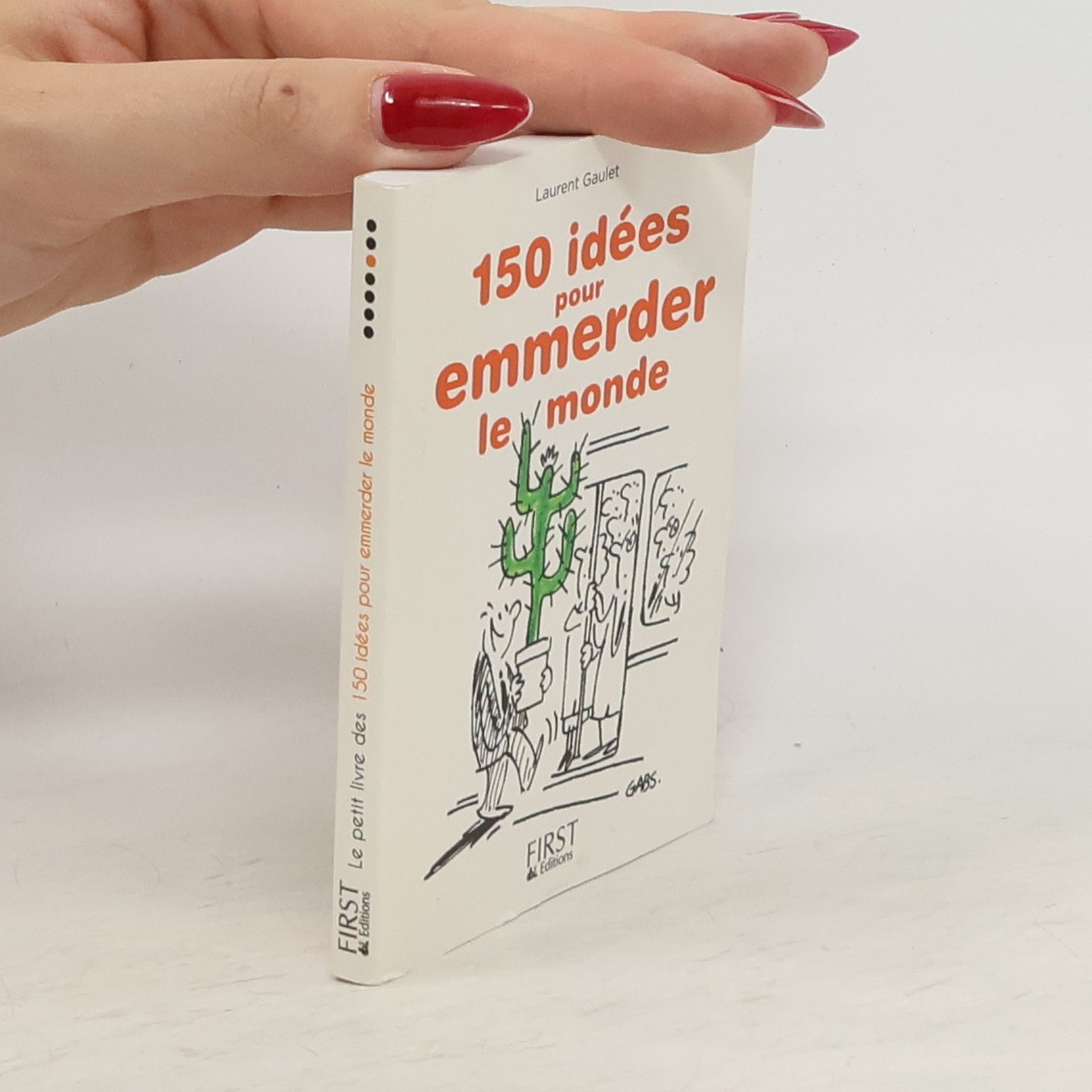 Laurent Gaulet 150 idées pour emmerder le monde