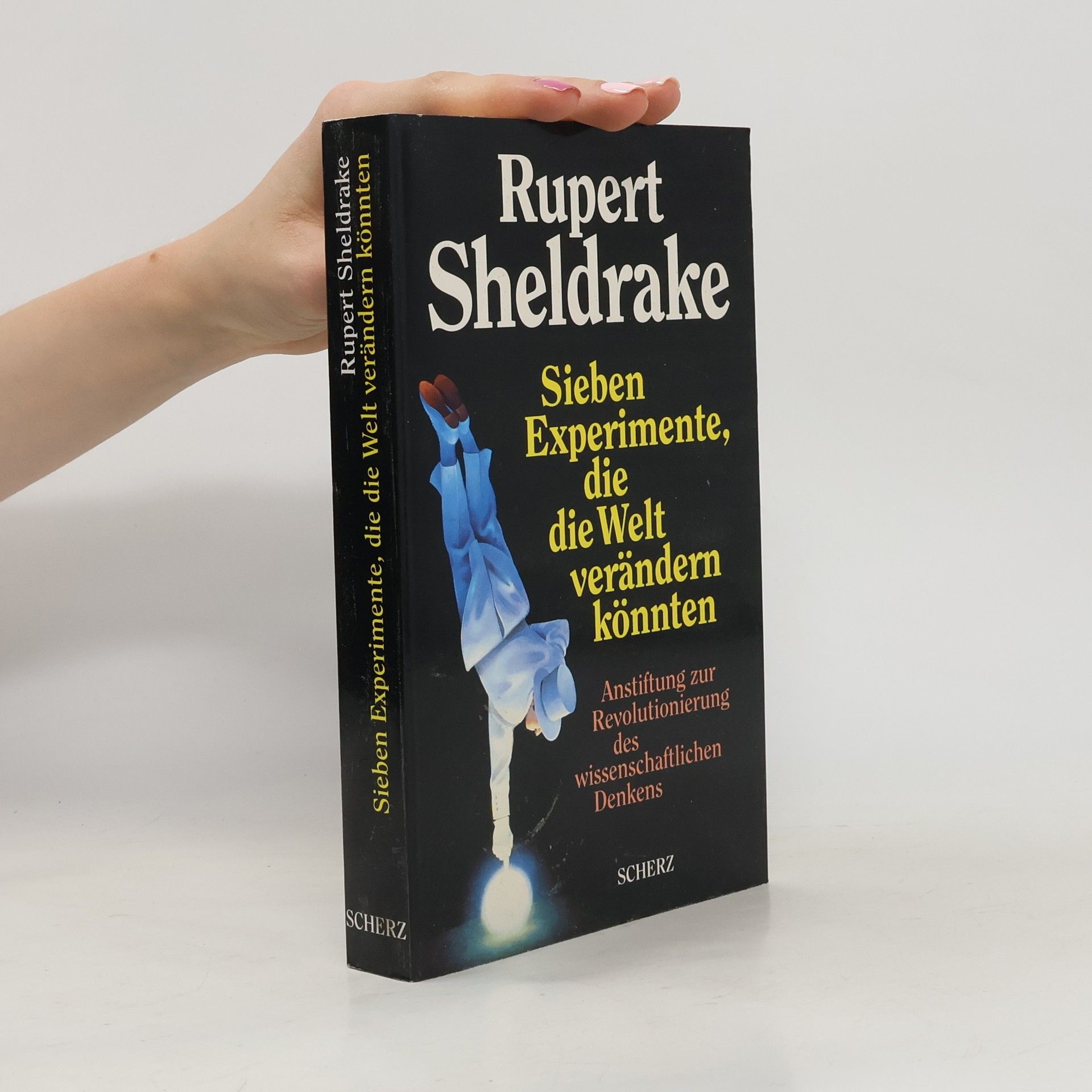 Rupert Sheldrake Sieben Experimente, die die Welt verändern könnten