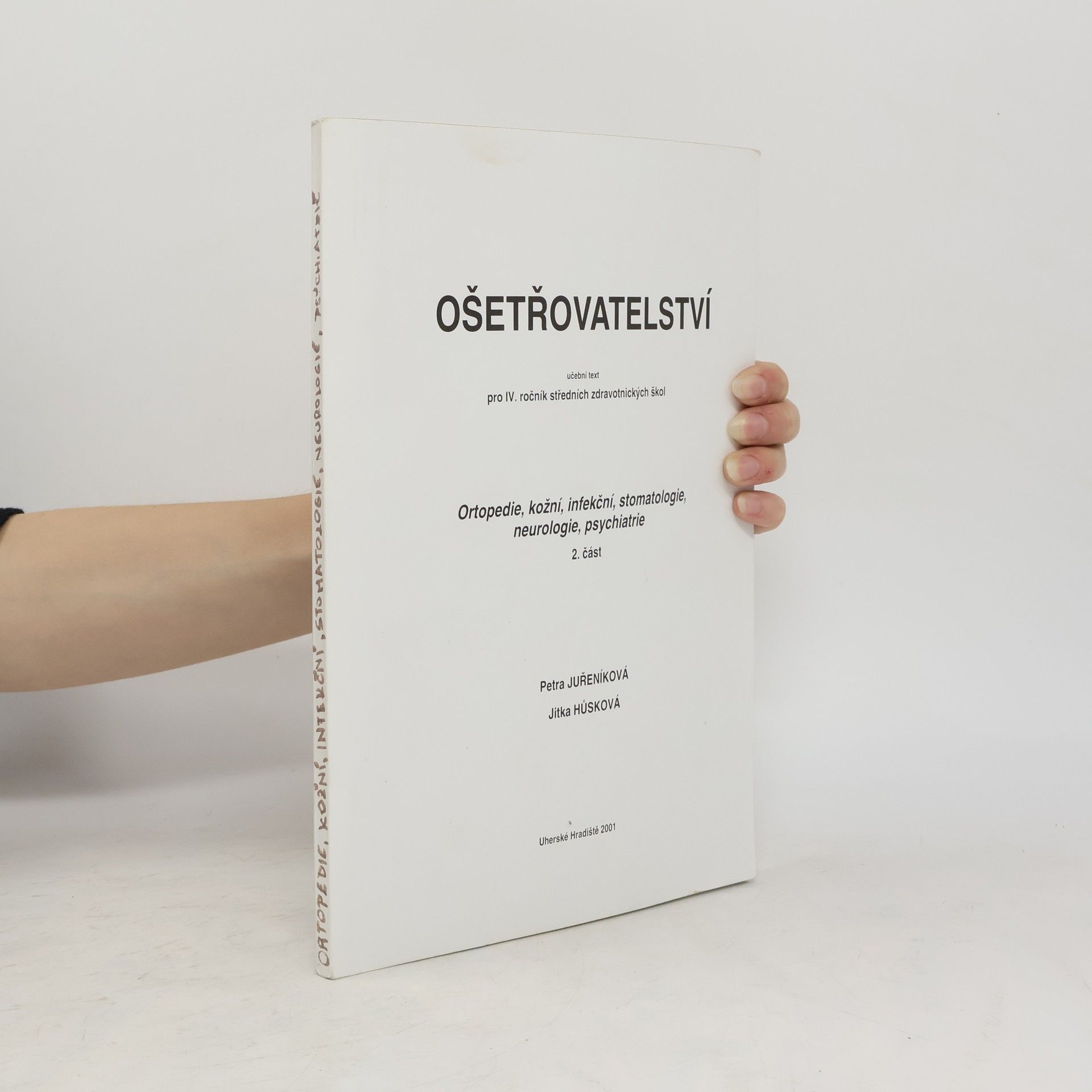 Jitka Hůsková Ošetřovatelství. Ortopedie, kožní, infekční, stomatologie, neurologie, psychiatrie 2