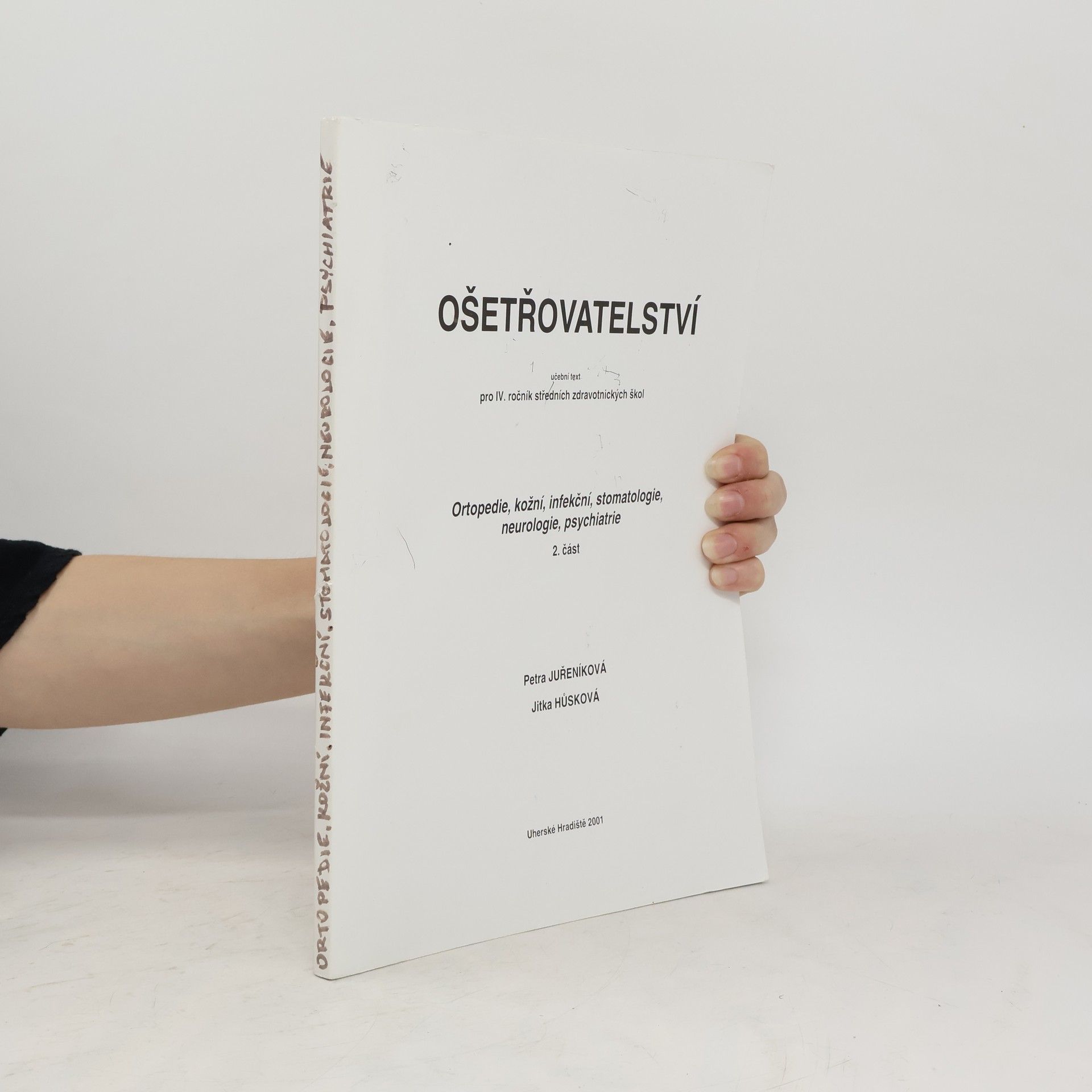 Jitka Hůsková Ošetřovatelství. Ortopedie, kožní, infekční, stomatologie, neurologie, psychiatrie 2