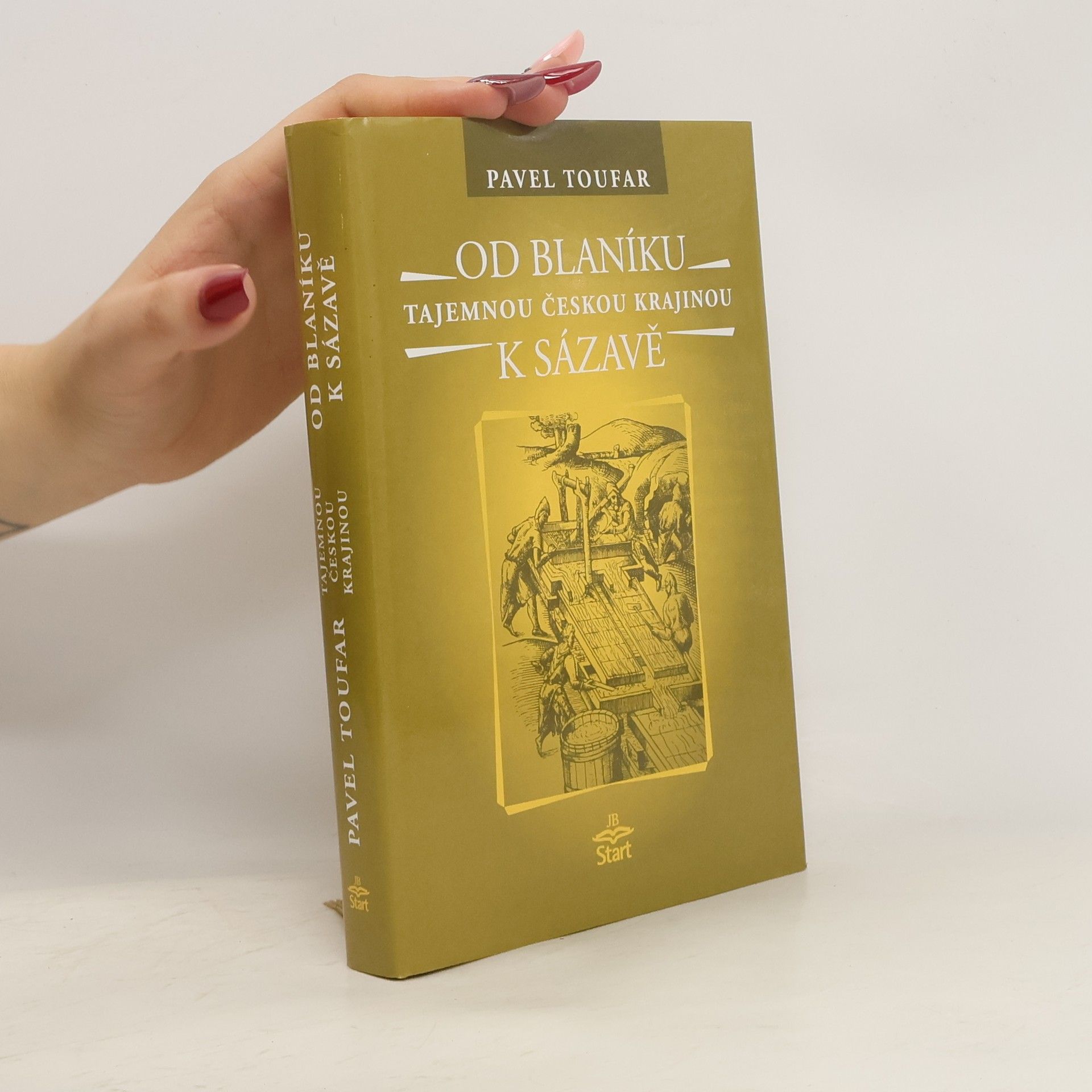 Pavel Toufar Od Blaníku k Sázavě. Tajemnou českou krajinou