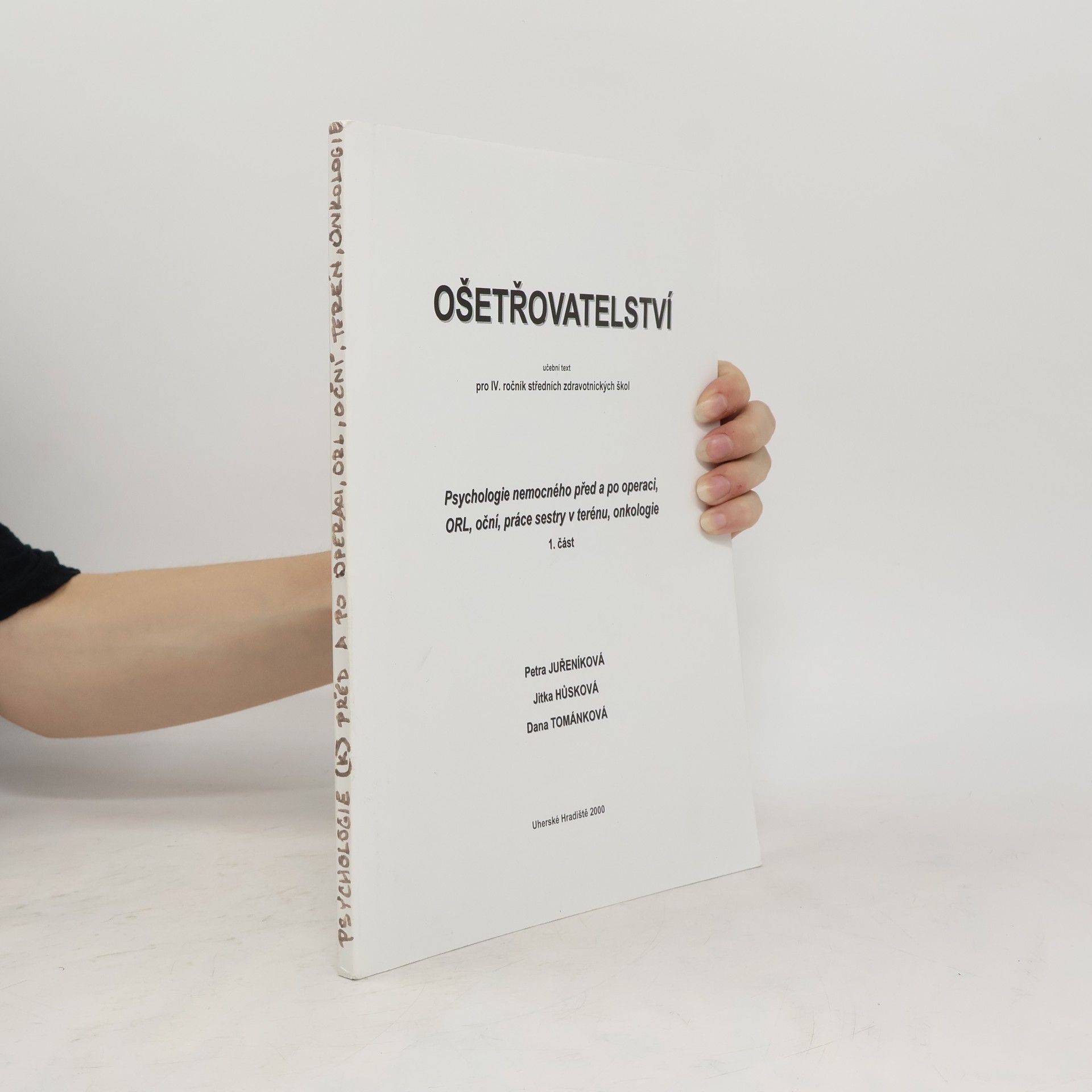 Jitka Hůsková Ošetřovatelství. Psychologie nemocného před a po operaci, ORL, oční, práce sestry v terénu, onkologie 1. část
