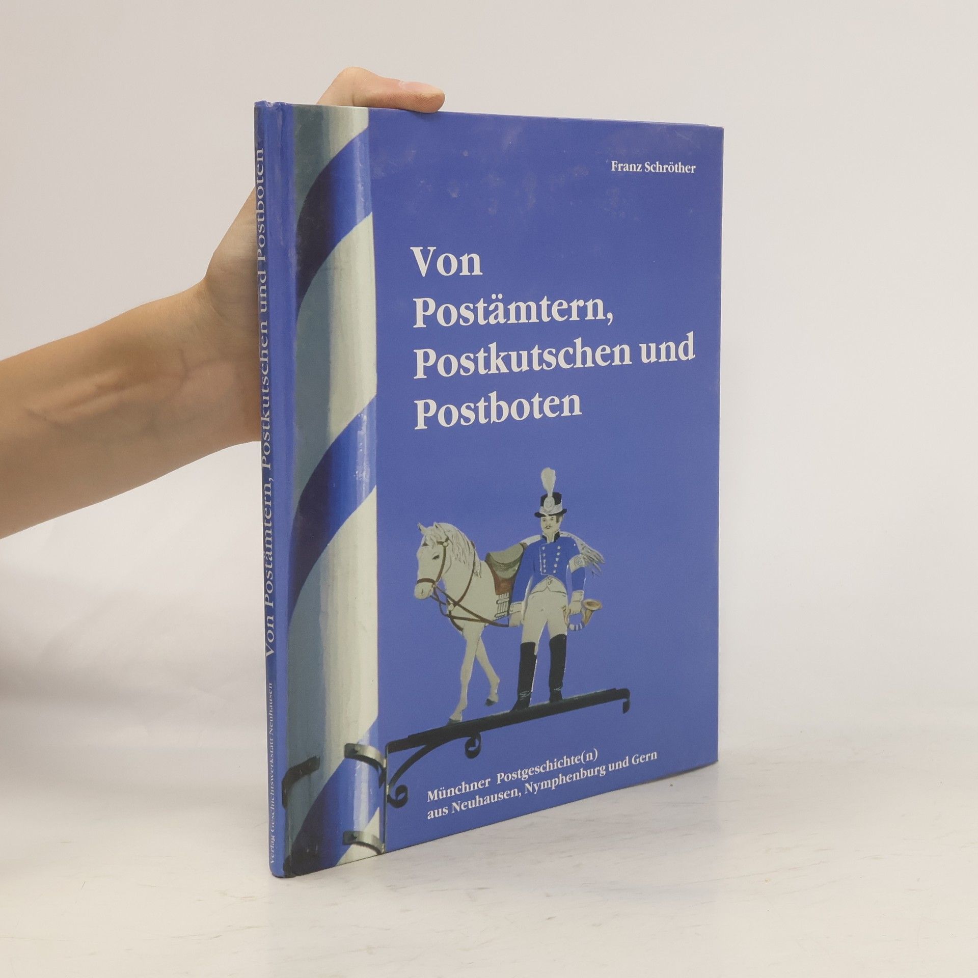 Franz Schröther Von Postämtern, Postkutschen und Postboten